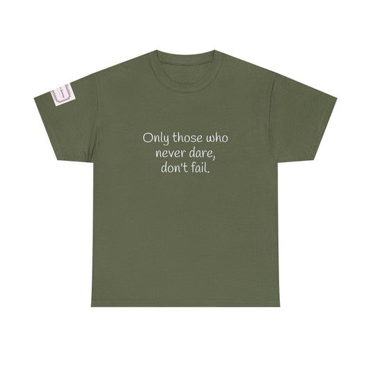 Only those who never dare - Inspirational Unisex Heavy Cotton Tee - The Dreamer's Bookshop.