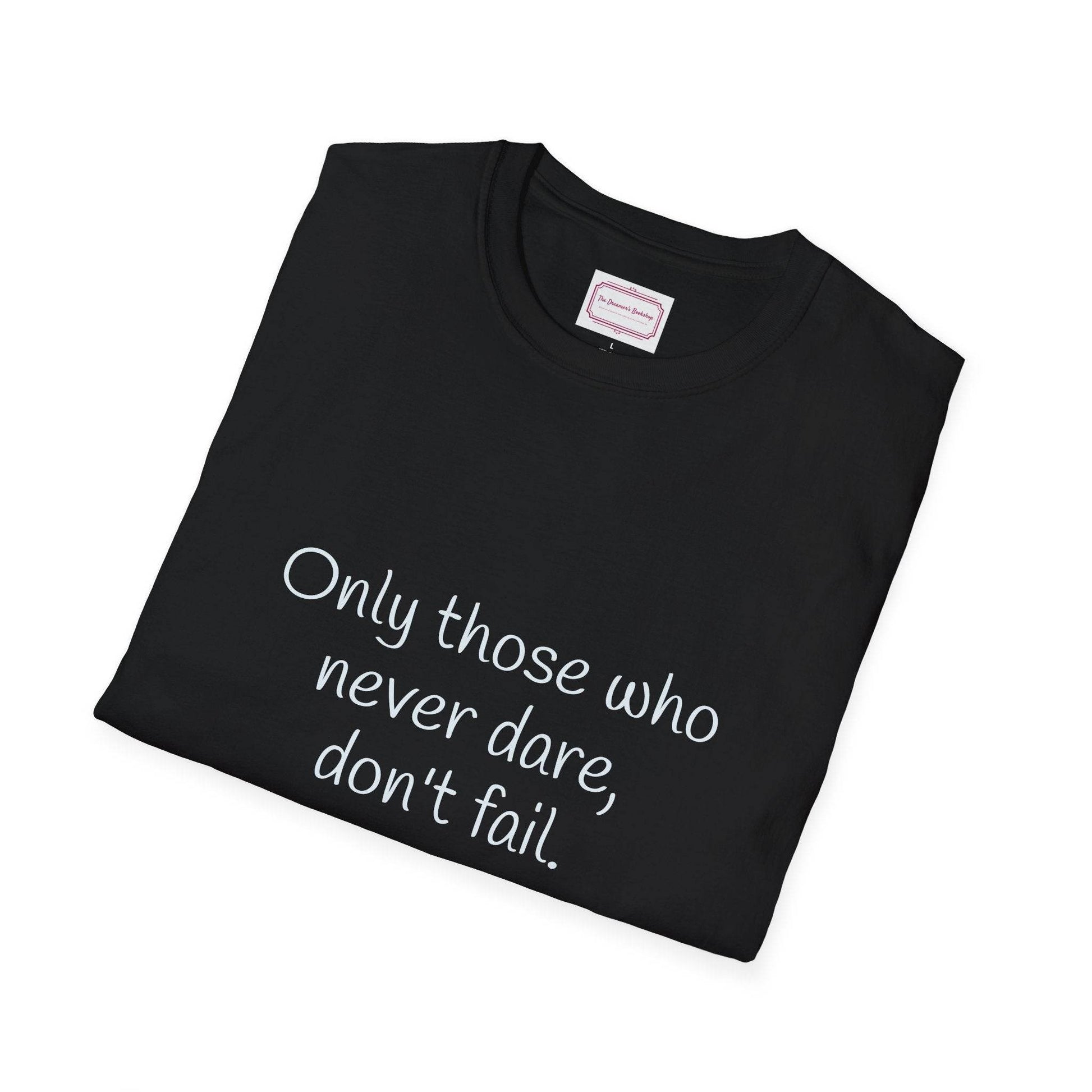 Inspirational Unisex Softstyle T-Shirt - Only those who never dare - The Dreamer's Bookshop.