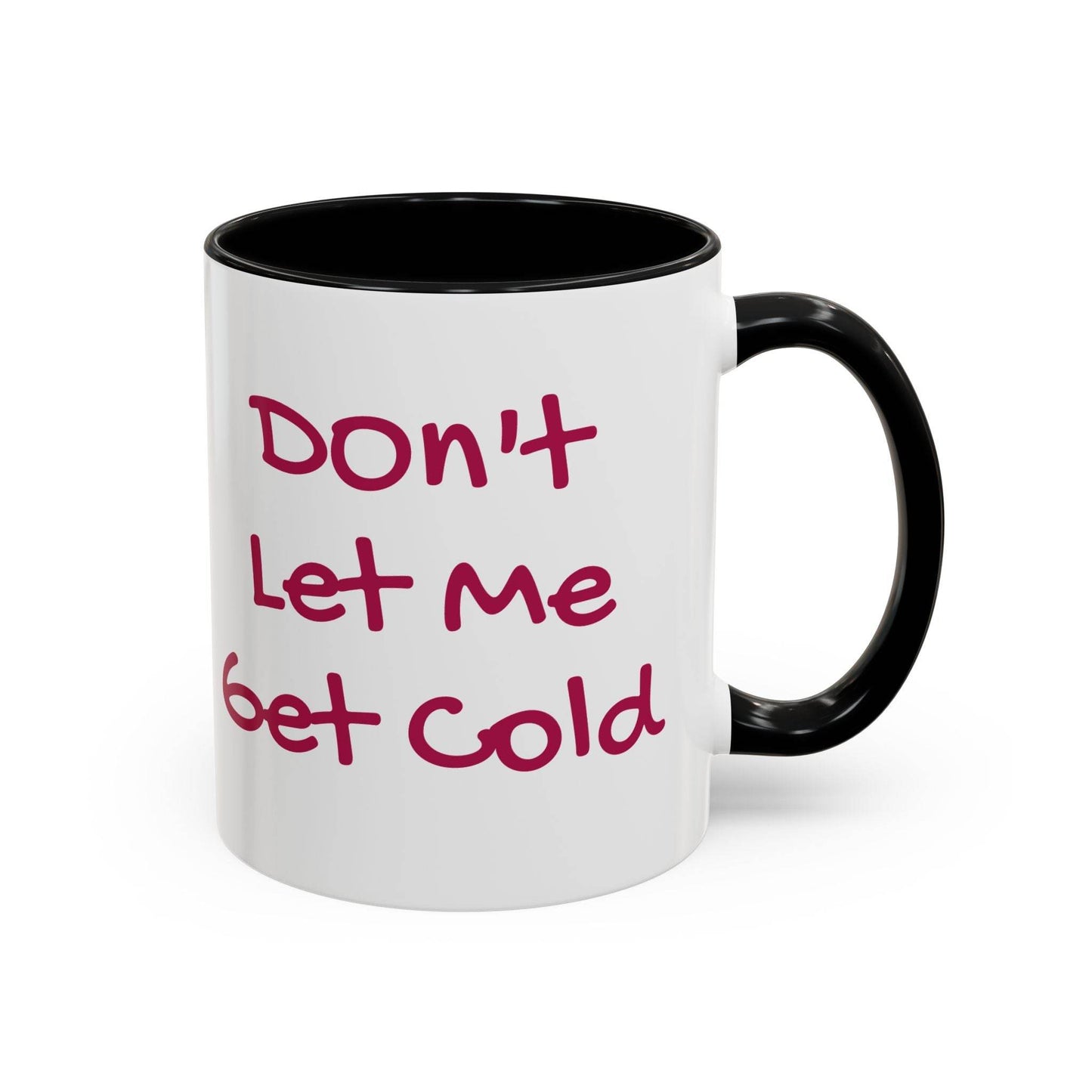 Don't Let Me Get Cold Accent Coffee Mug - Perfect Gift for Coffee Lovers - The Dreamer's Bookshop.