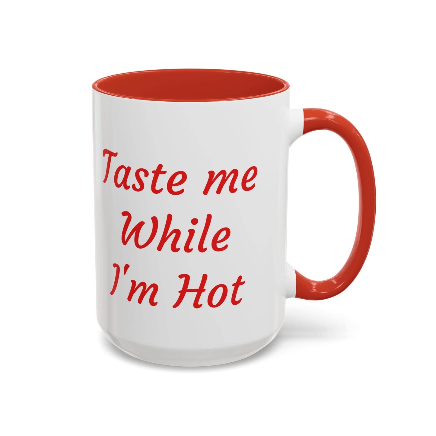 Taste Me While I'm Hot Coffee Mug - 11oz & 15oz Black Accent - The Dreamer's Bookshop.