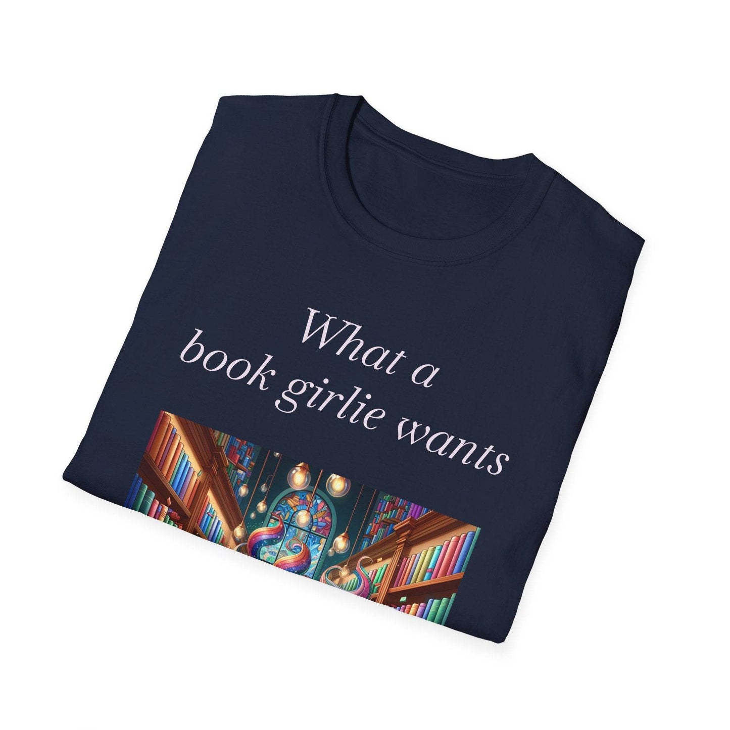 What a Book Girlie Wants Unisex T-Shirt - Perfect for Book Lovers & Reading Enthusiasts - The Dreamer's Bookshop.