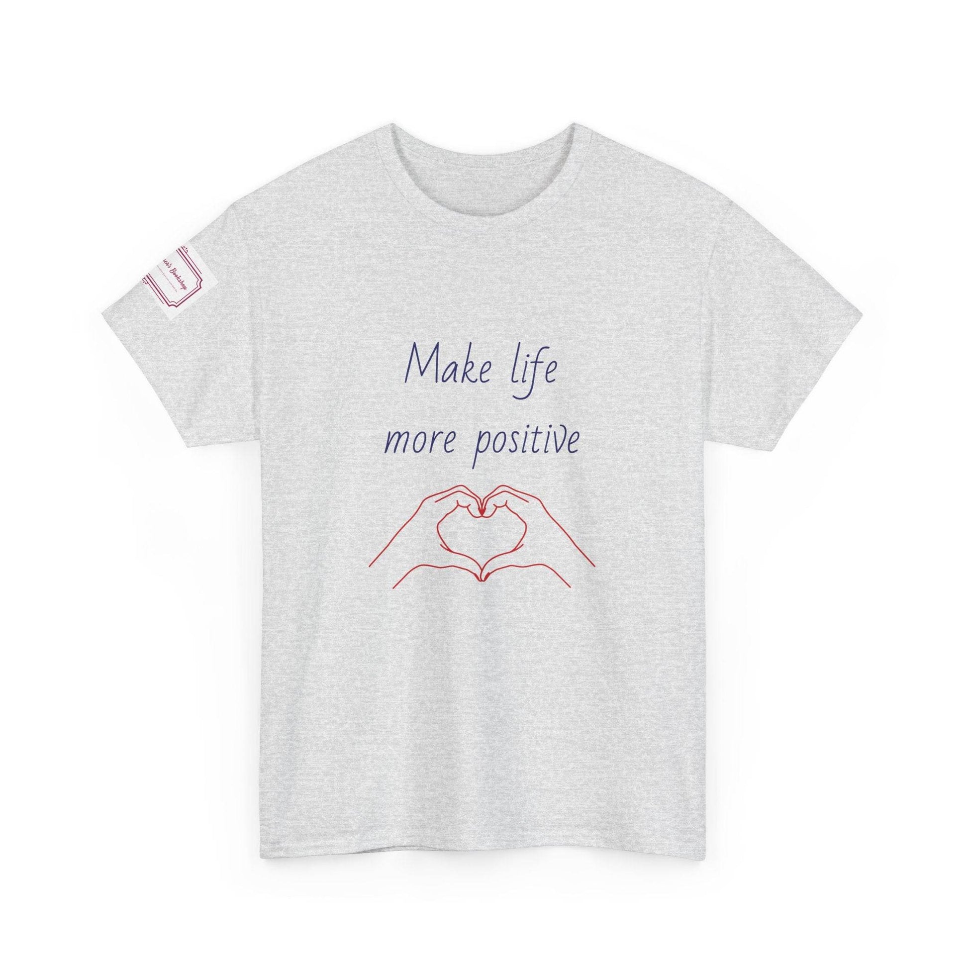 Make Life More Positive Unisex Heavy Cotton Tee - The Dreamer's Bookshop.