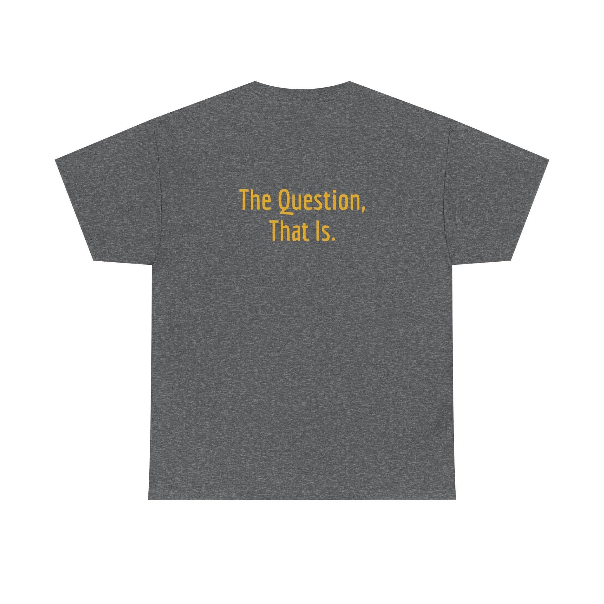 To Ask - Unisex Heavy Cotton Tee - Creative Apparel - The Dreamer's Bookshop.