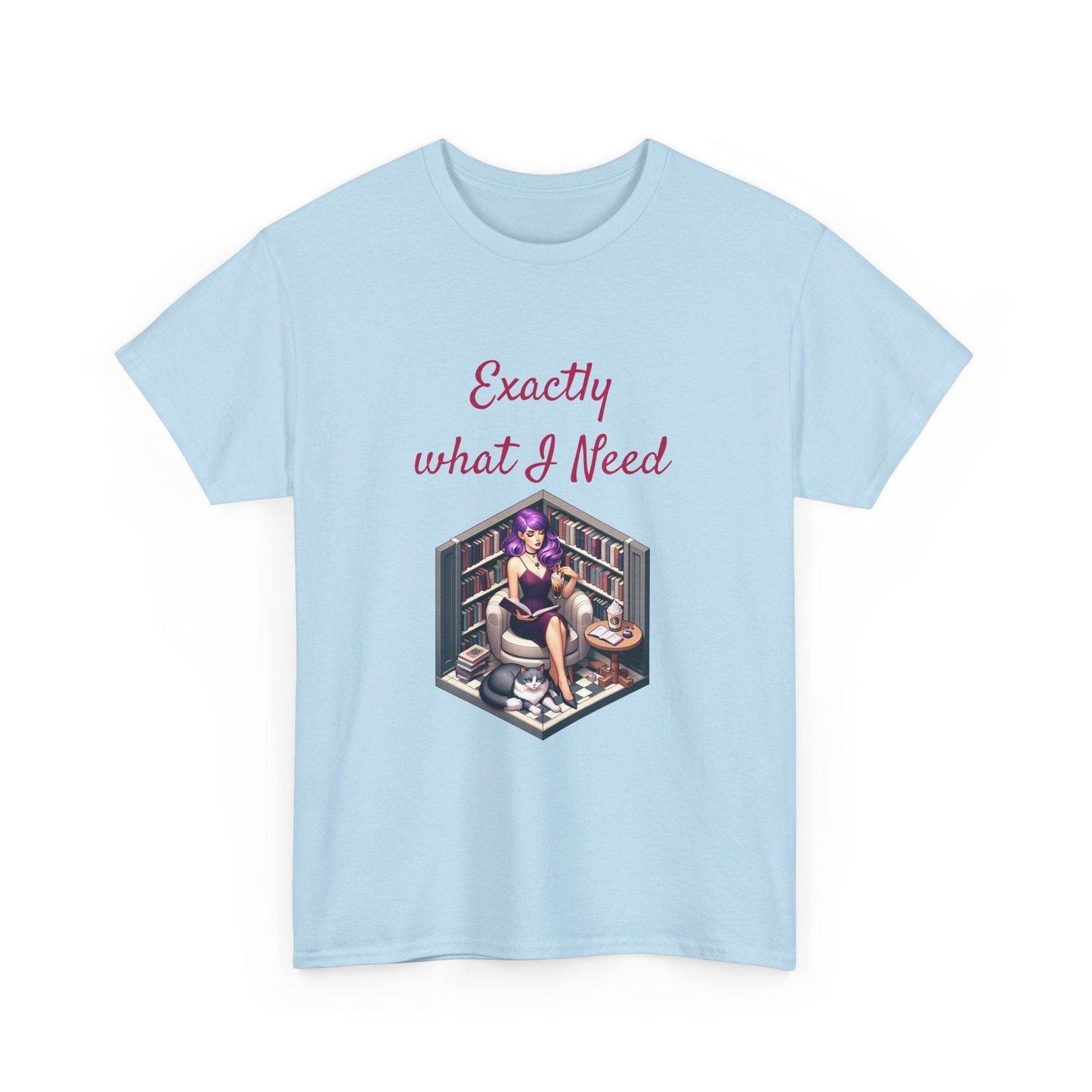 What I Need - Unisex Heavy Cotton Tee for Book Lovers - The Dreamer's Bookshop.