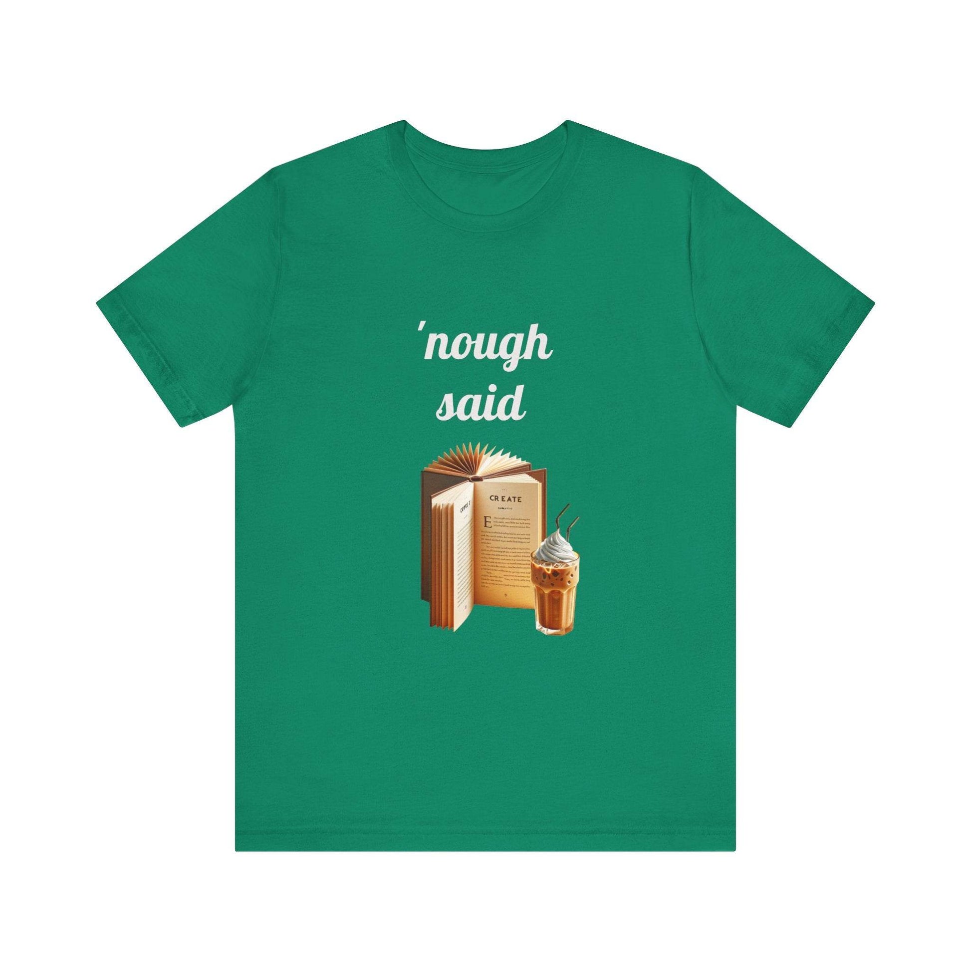 'Nough Said Book Lover Tee - Unisex Short Sleeve Jersey T-Shirt - The Dreamer's Bookshop.