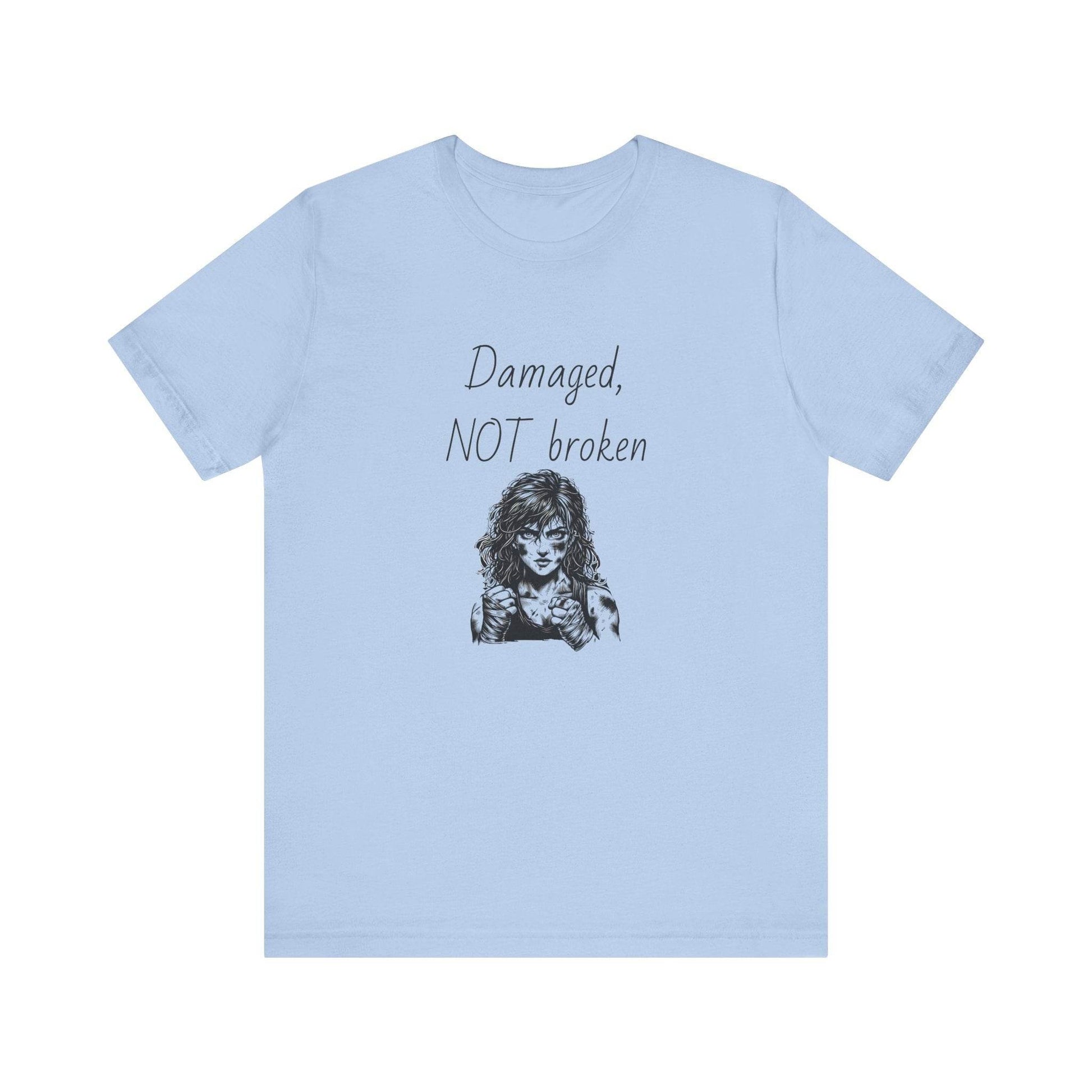 Damaged, NOT broken Inspirational T-Shirt | Unisex Short Sleeve Tee - The Dreamer's Bookshop.