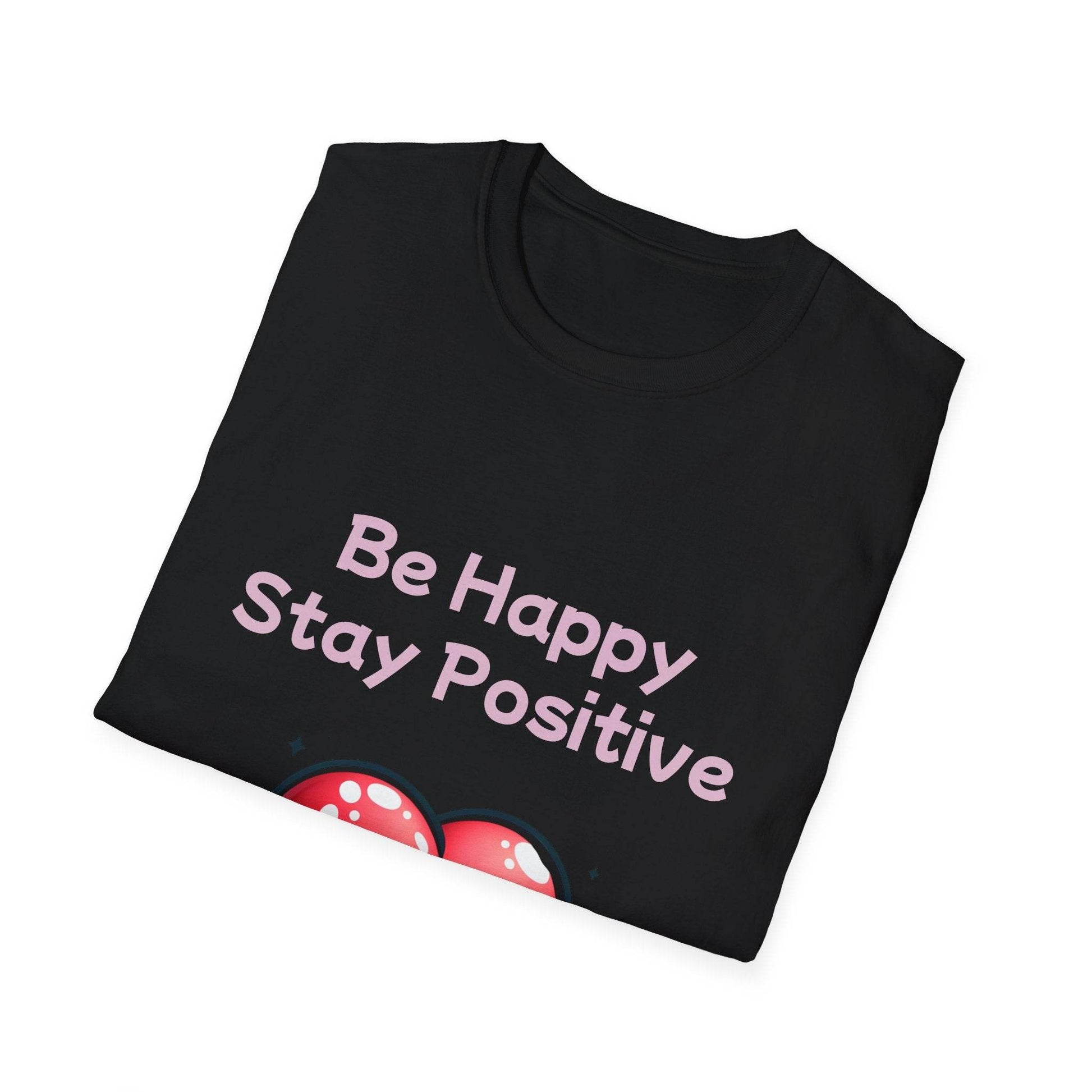 Be Happy Stay Positive Unisex Softstyle T-Shirt - The Dreamer's Bookshop.
