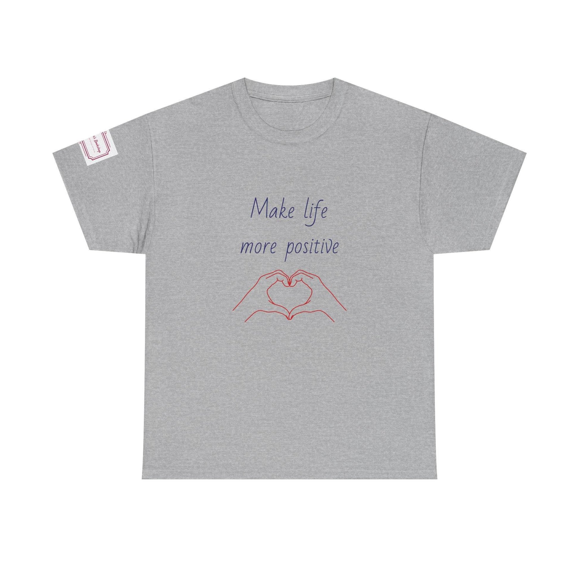 Make Life More Positive Unisex Heavy Cotton Tee - The Dreamer's Bookshop.