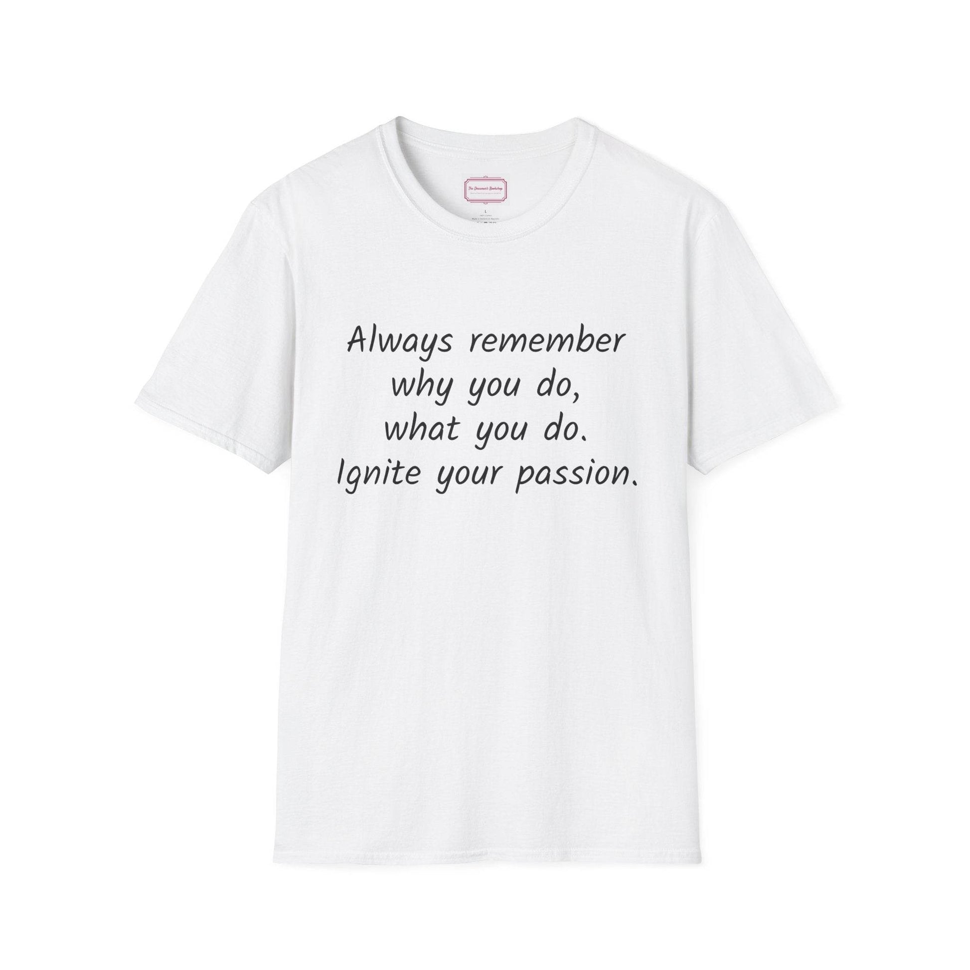 Inspirational Quote Unisex T-Shirt - Ignite Your Passion - The Dreamer's Bookshop.