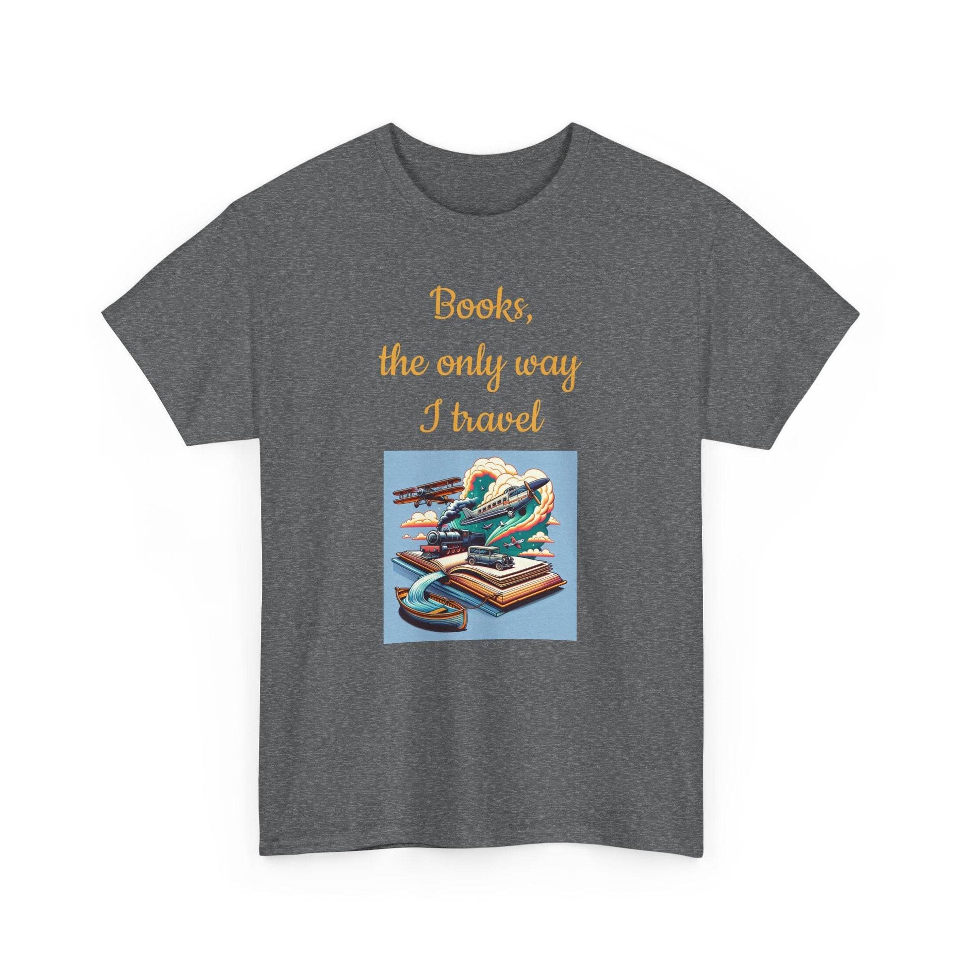 Travel -A Unisex Heavy Cotton Tee - Perfect Gift for Book Lovers - The Dreamer's Bookshop.