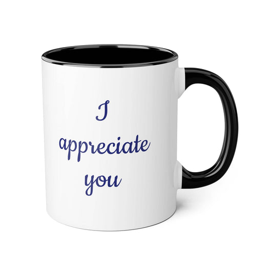 I Appreciate You Mug - 11oz Coffee Cup for Someone Important - The Dreamer's Bookshop.