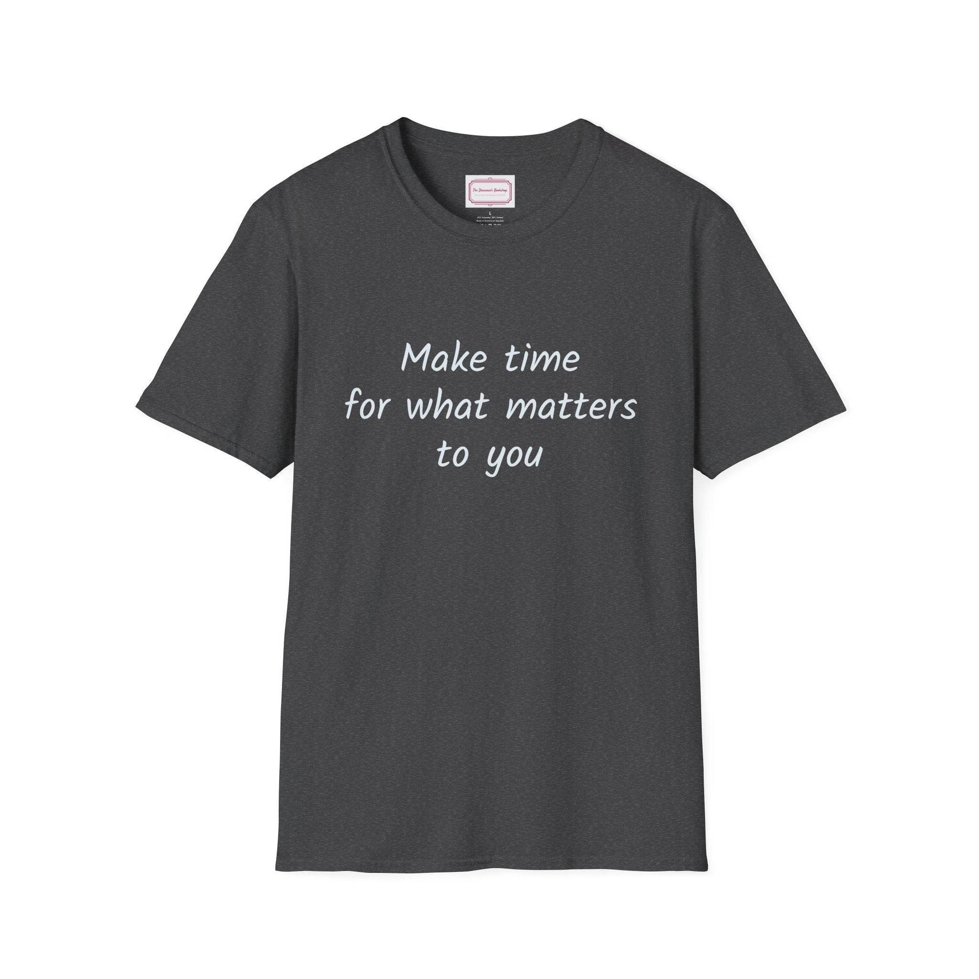Inspirational Quote Unisex T-Shirt - Make Time - The Dreamer's Bookshop.