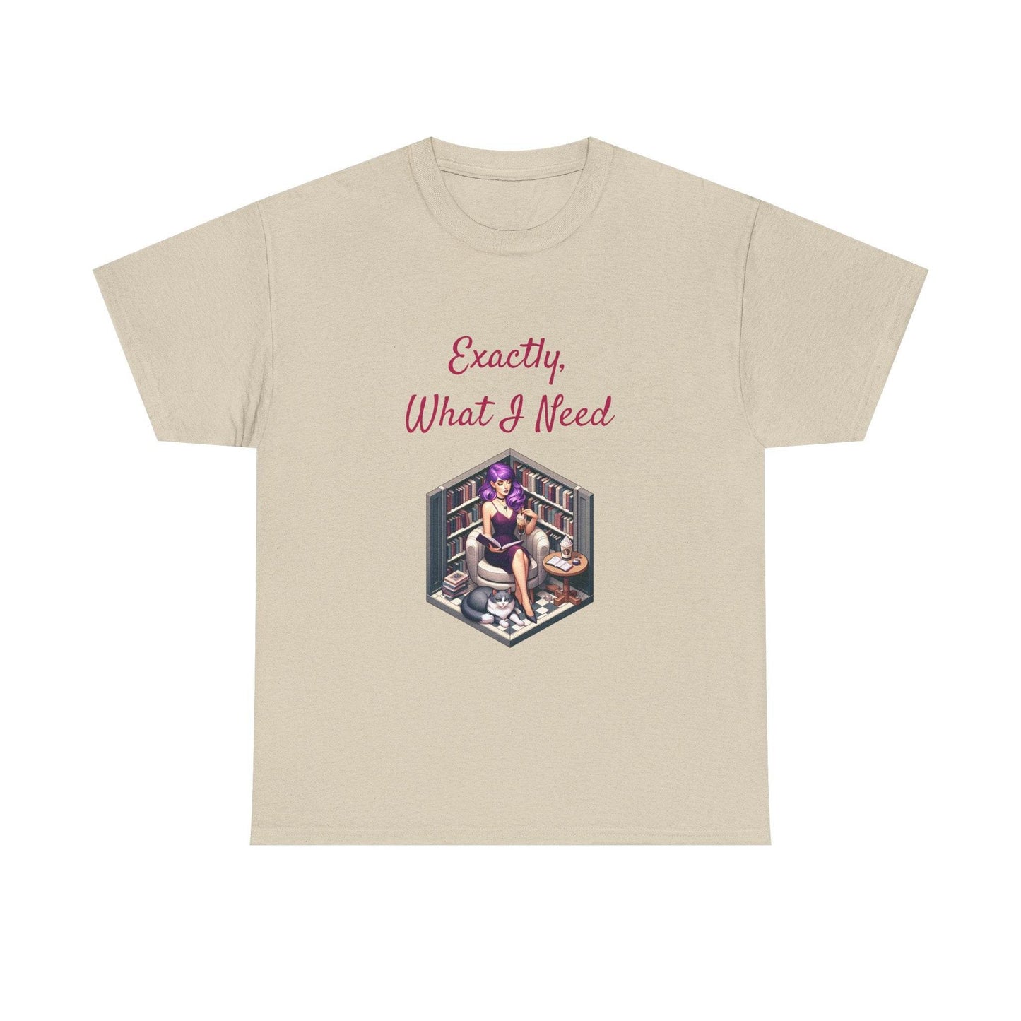 What I Need - A Unisex Heavy Cotton Tee - Perfect for Book Lovers - The Dreamer's Bookshop.