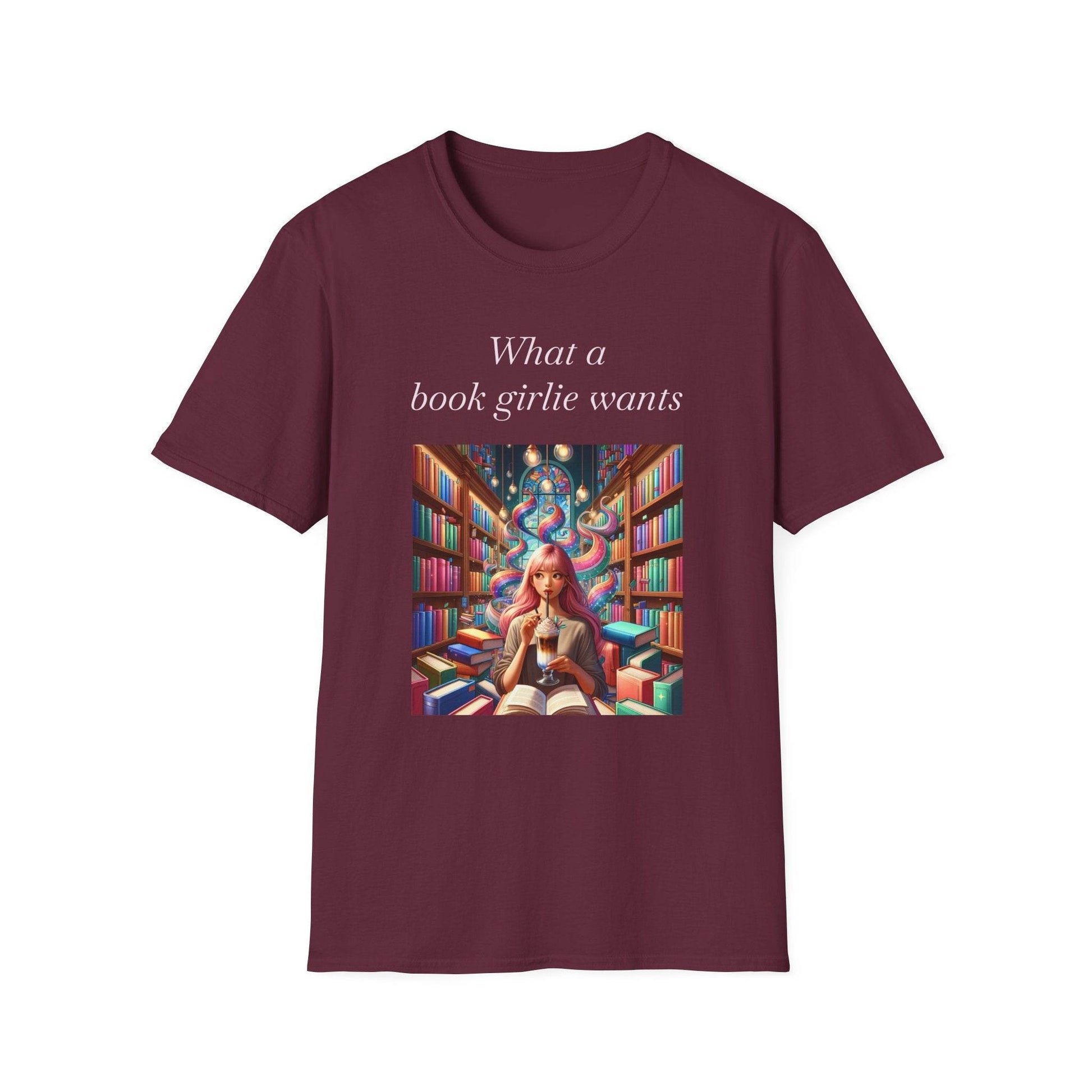 Book Lover’s Unisex Softstyle T-Shirt - 'What a Book Girlie Wants' - Perfect Gift for Readers - The Dreamer's Bookshop.