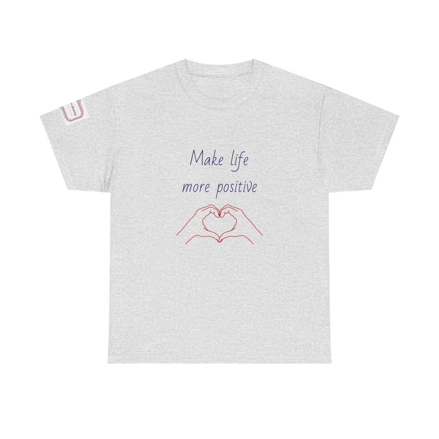 Make Life More Positive Unisex Heavy Cotton Tee - The Dreamer's Bookshop.