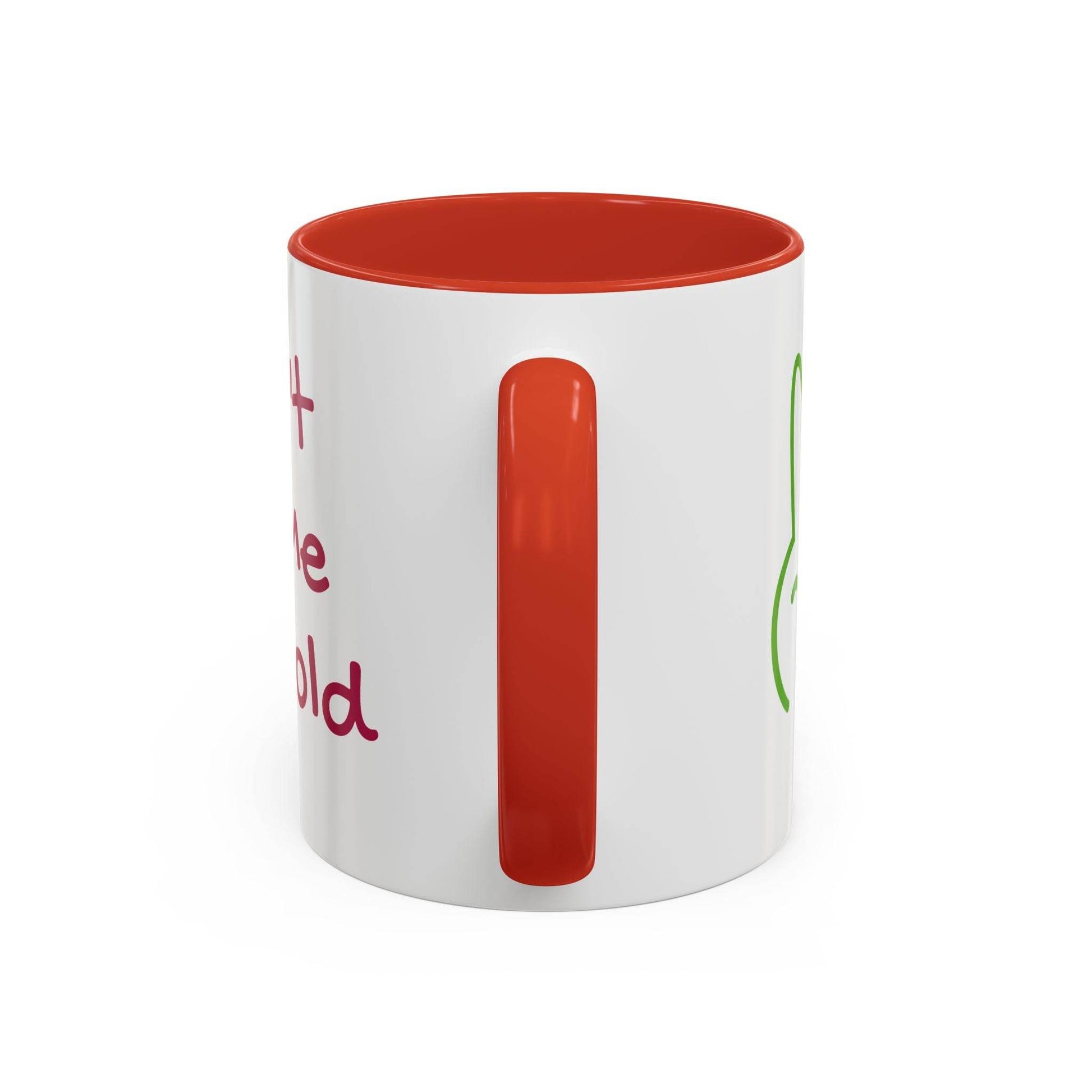 Don't Let Me Get Cold Accent Coffee Mug - Perfect Gift for Coffee Lovers - The Dreamer's Bookshop.