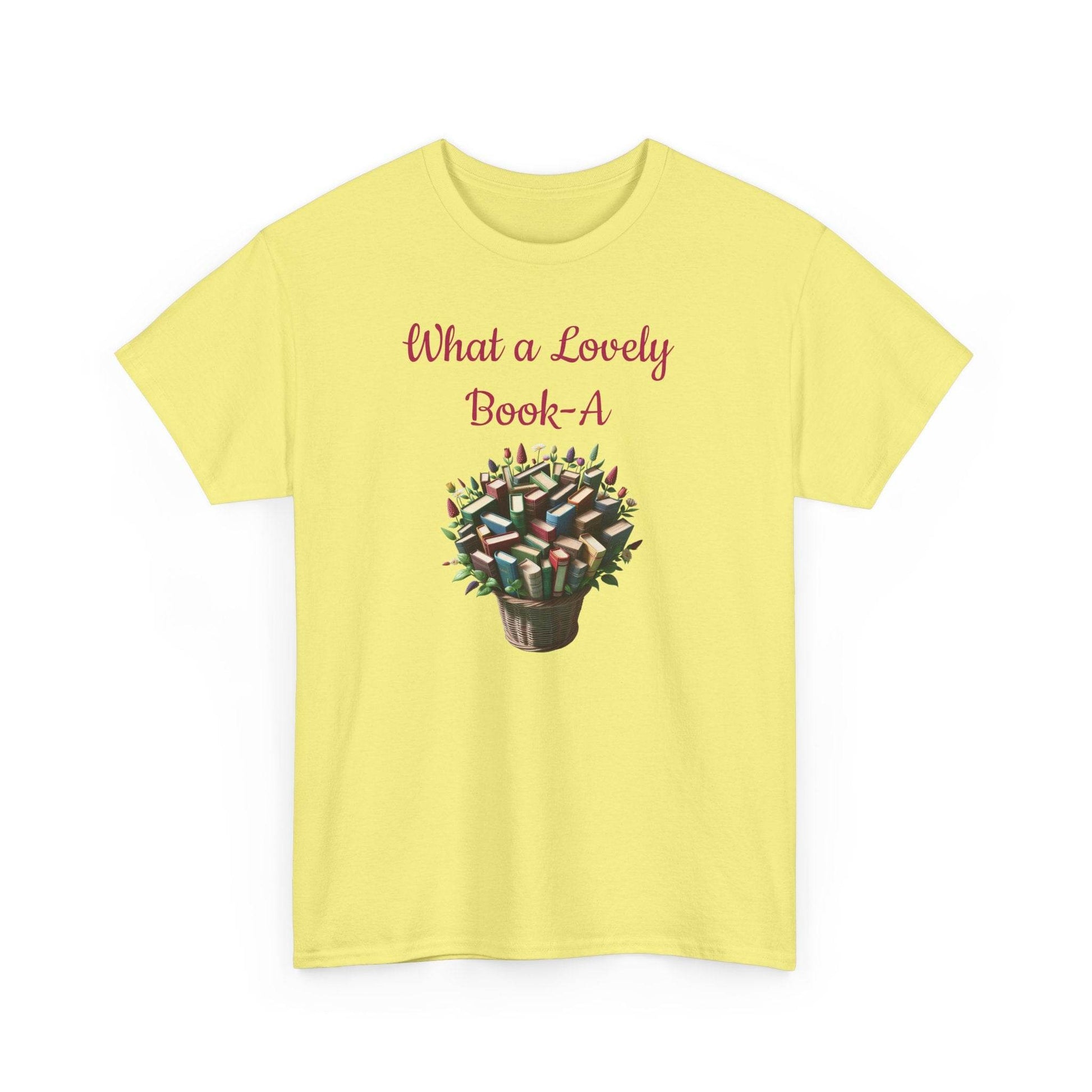 What a Lovely Book-A Unisex Heavy Cotton Tee - Perfect Gift for Book Lovers - The Dreamer's Bookshop.