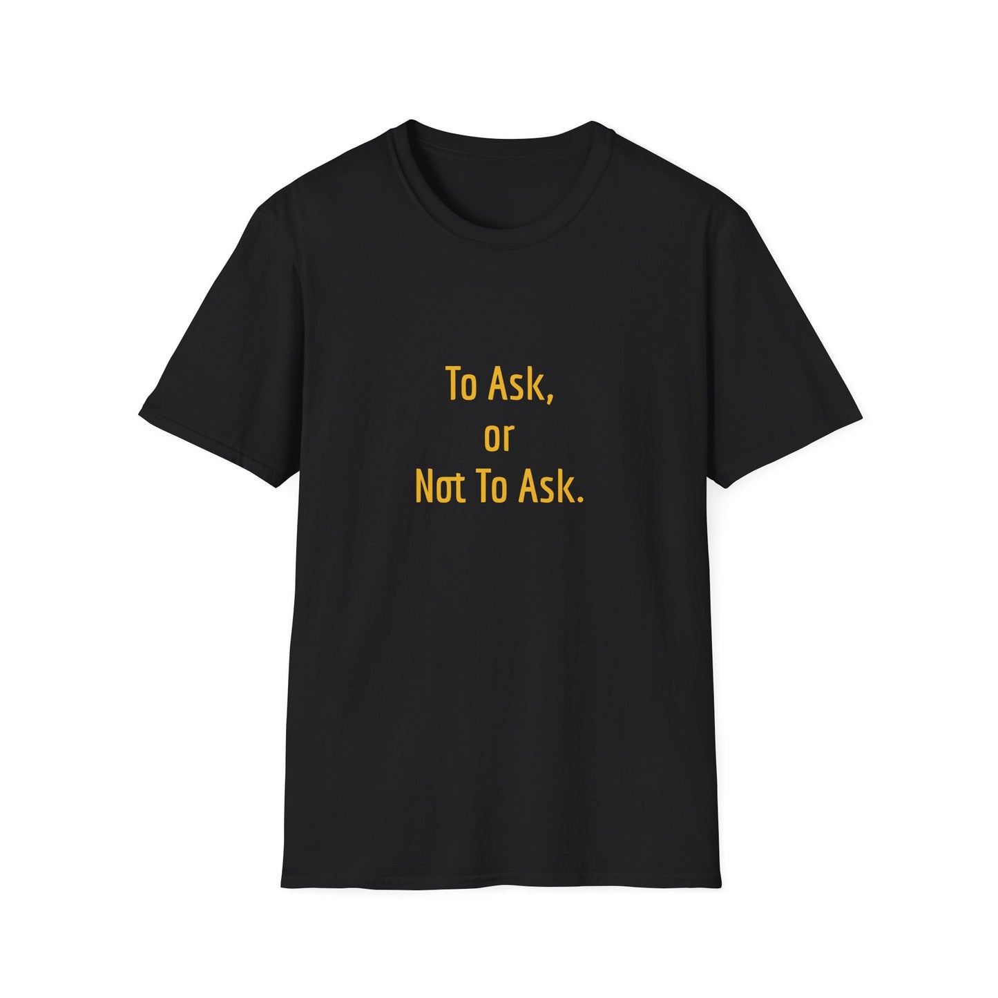Unisex -Inspired T-Shirt - "To Ask" - Philosophical - The Dreamer's Bookshop.