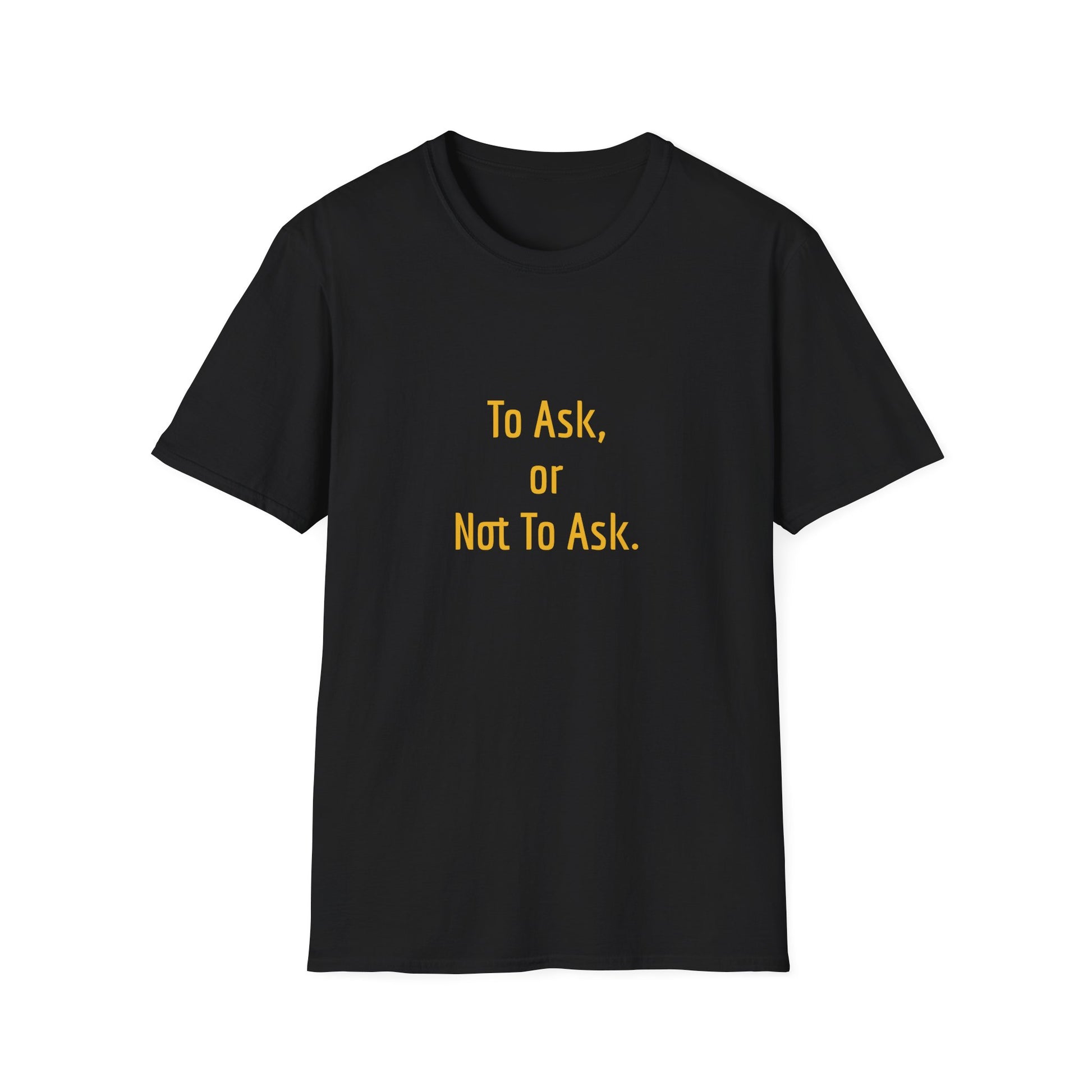 Unisex -Inspired T-Shirt - "To Ask" - Philosophical - The Dreamer's Bookshop.