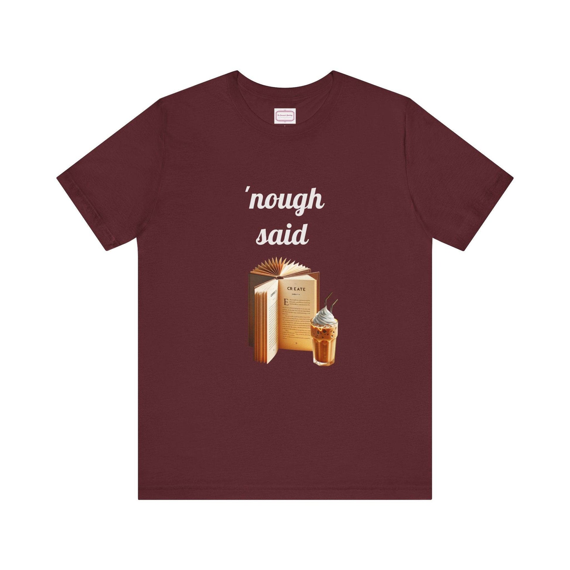 Nough Said Literary Tee for Book Lovers - The Dreamer's Bookshop.