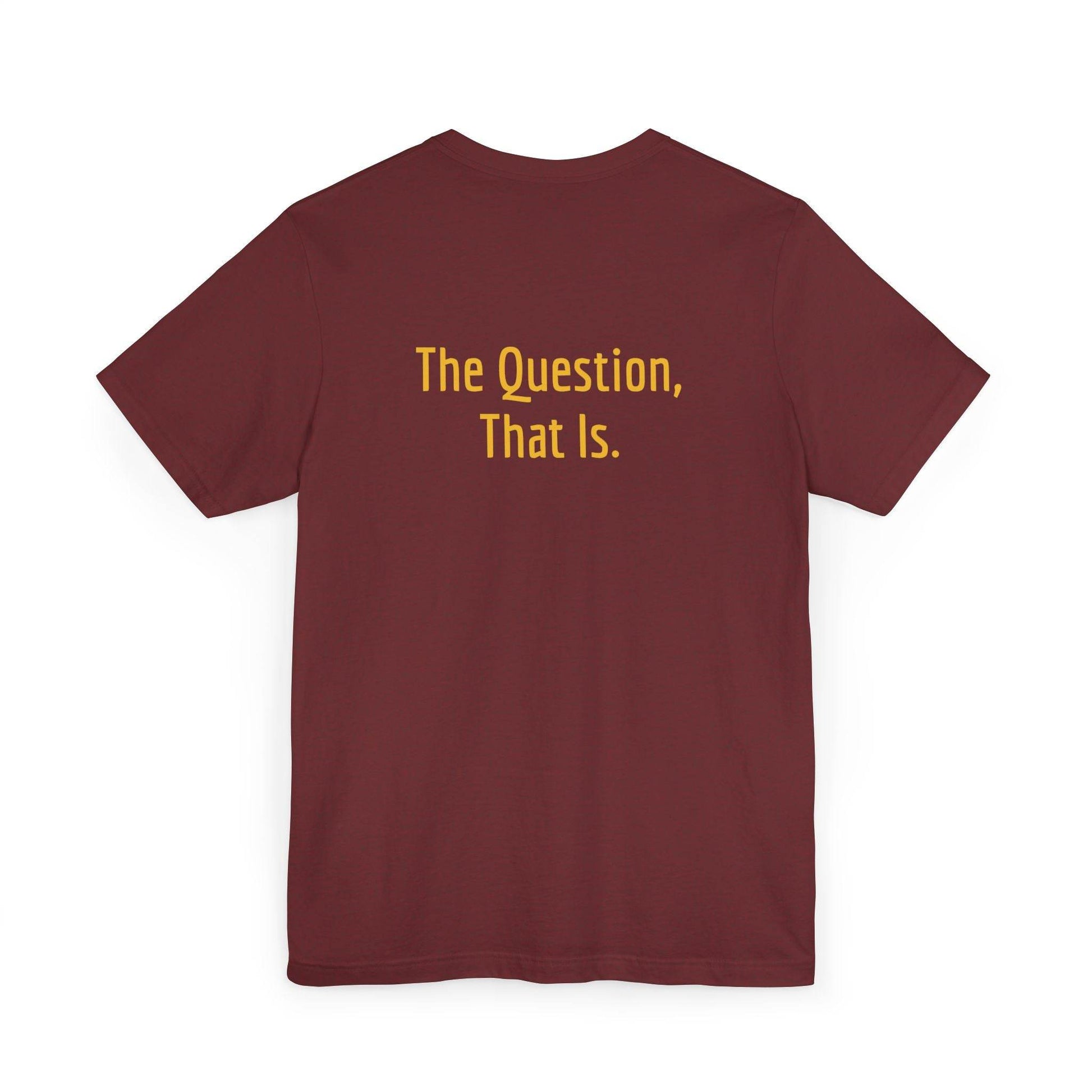 Unisex Jersey T-Shirt - 'To Ask' Philosophical - The Dreamer's Bookshop.