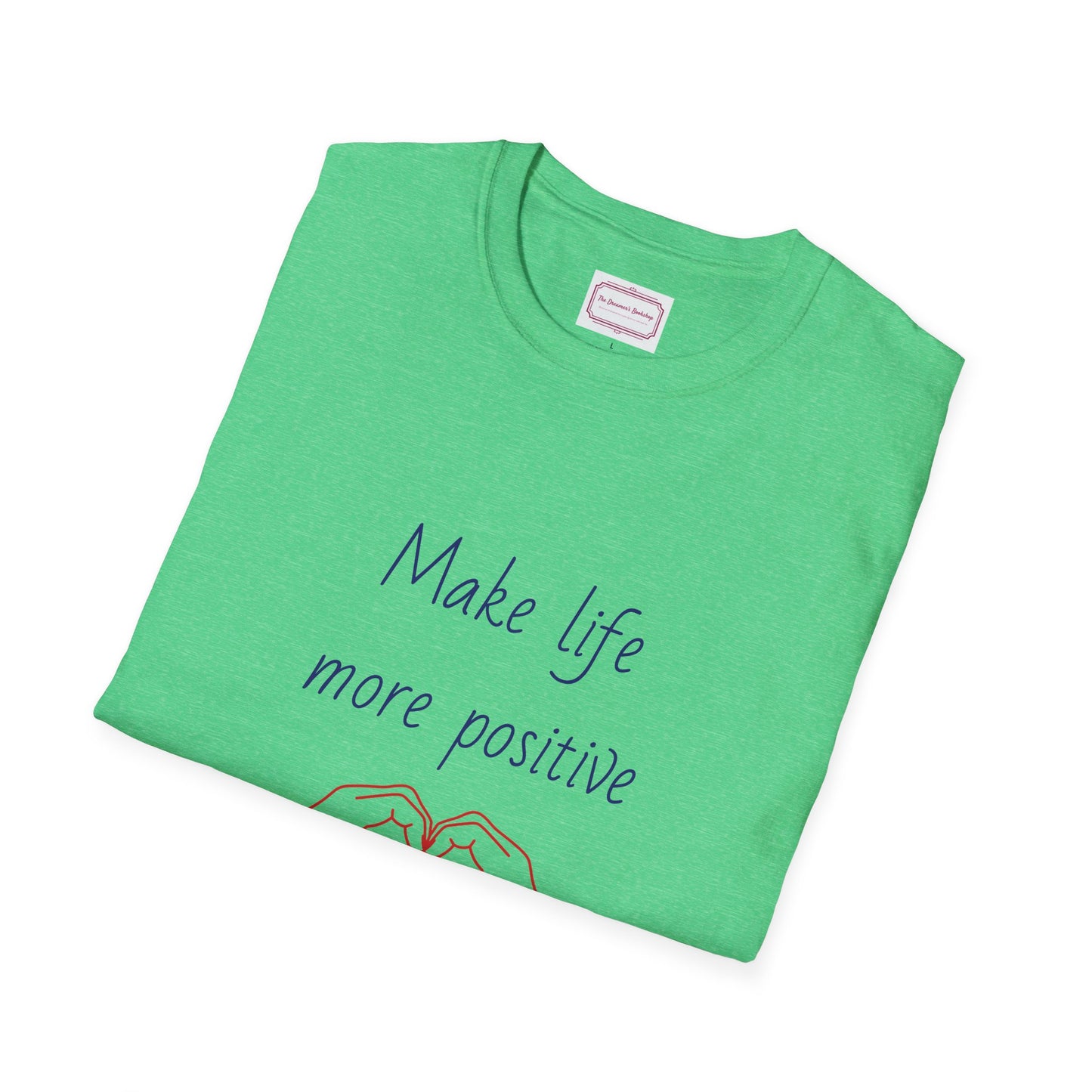 Motivational Unisex Softstyle T-Shirt - "Make Life More Positive" - The Dreamer's Bookshop.