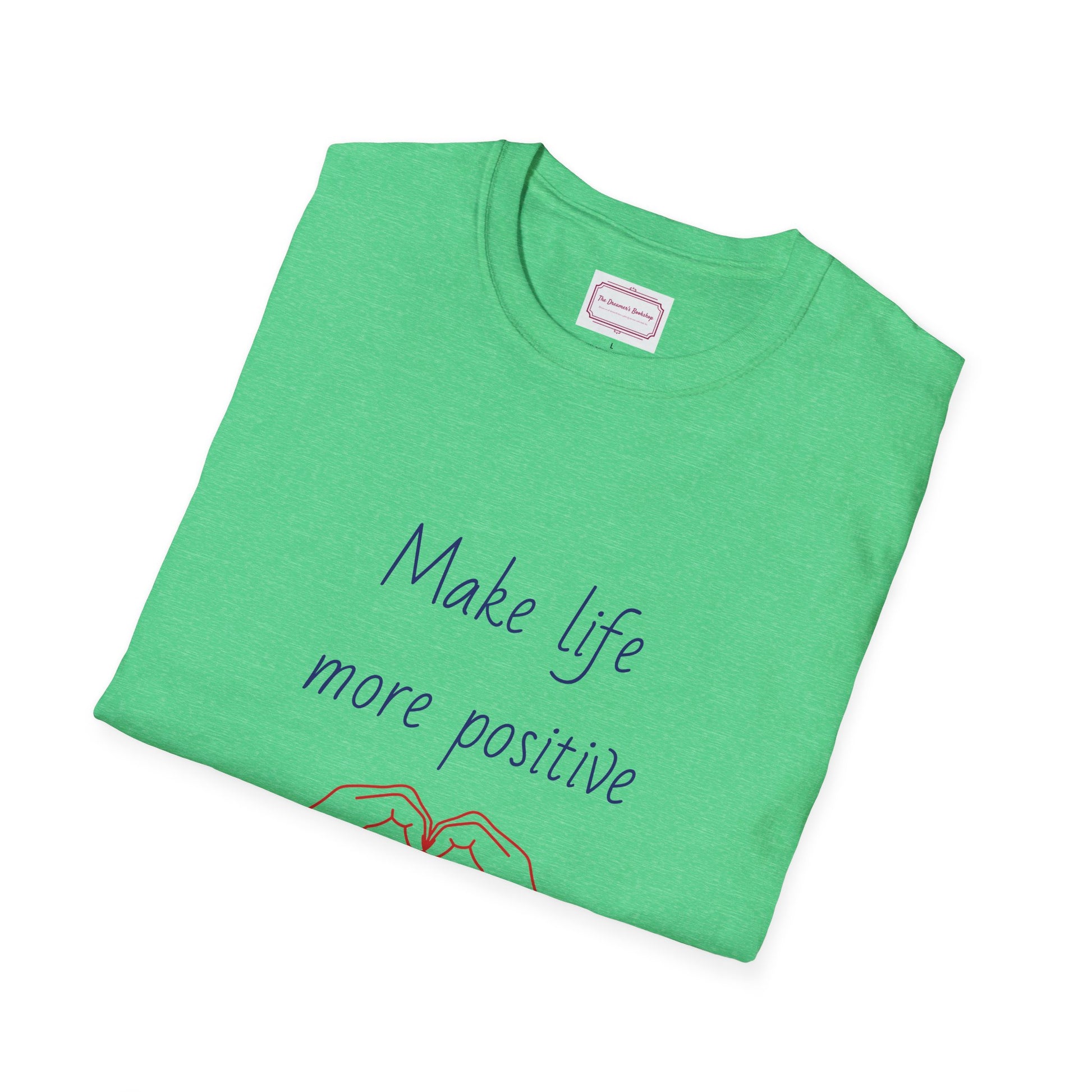 Motivational Unisex Softstyle T-Shirt - "Make Life More Positive" - The Dreamer's Bookshop.