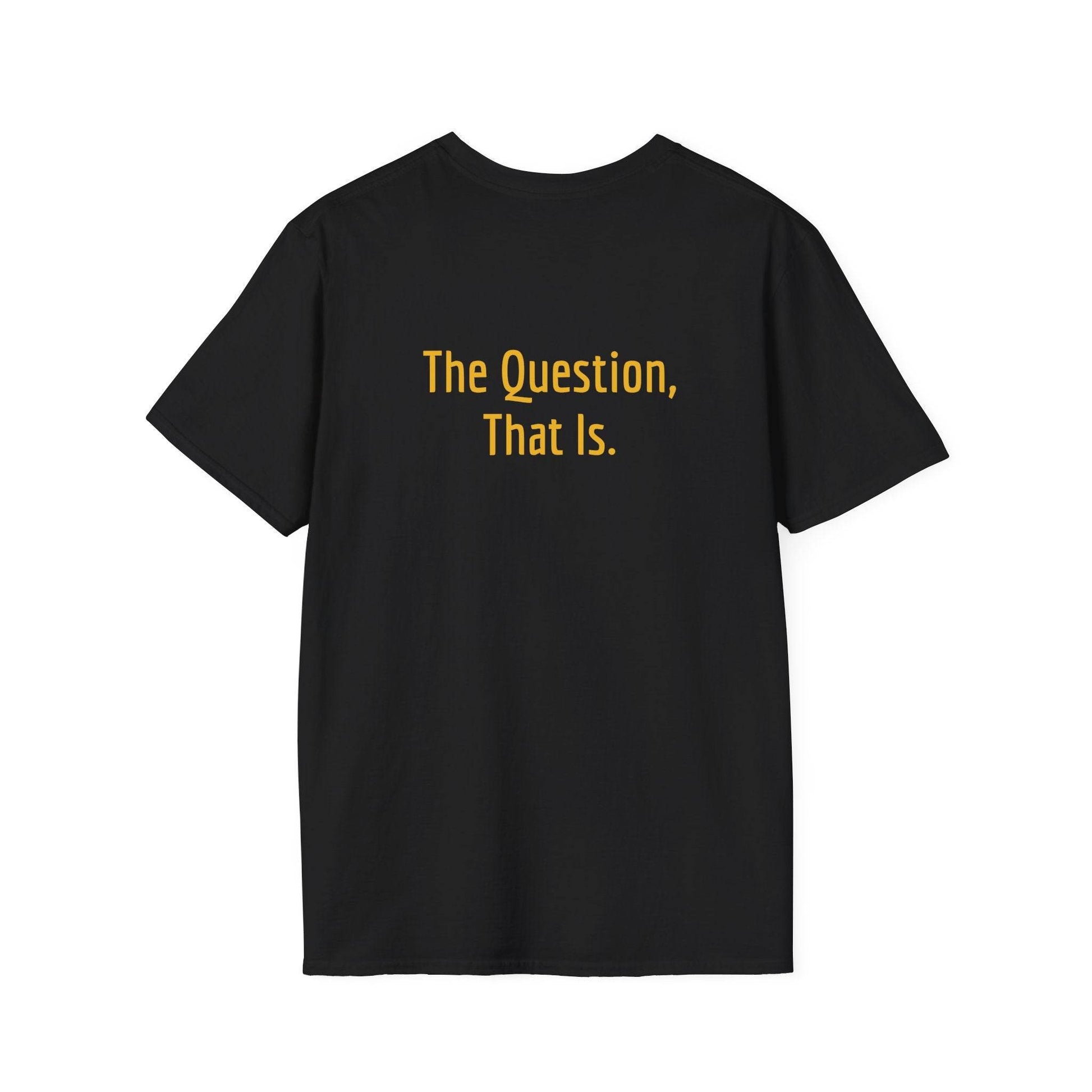 Unisex Softstyle T-Shirt - 'To Ask' Philosophical - The Dreamer's Bookshop.