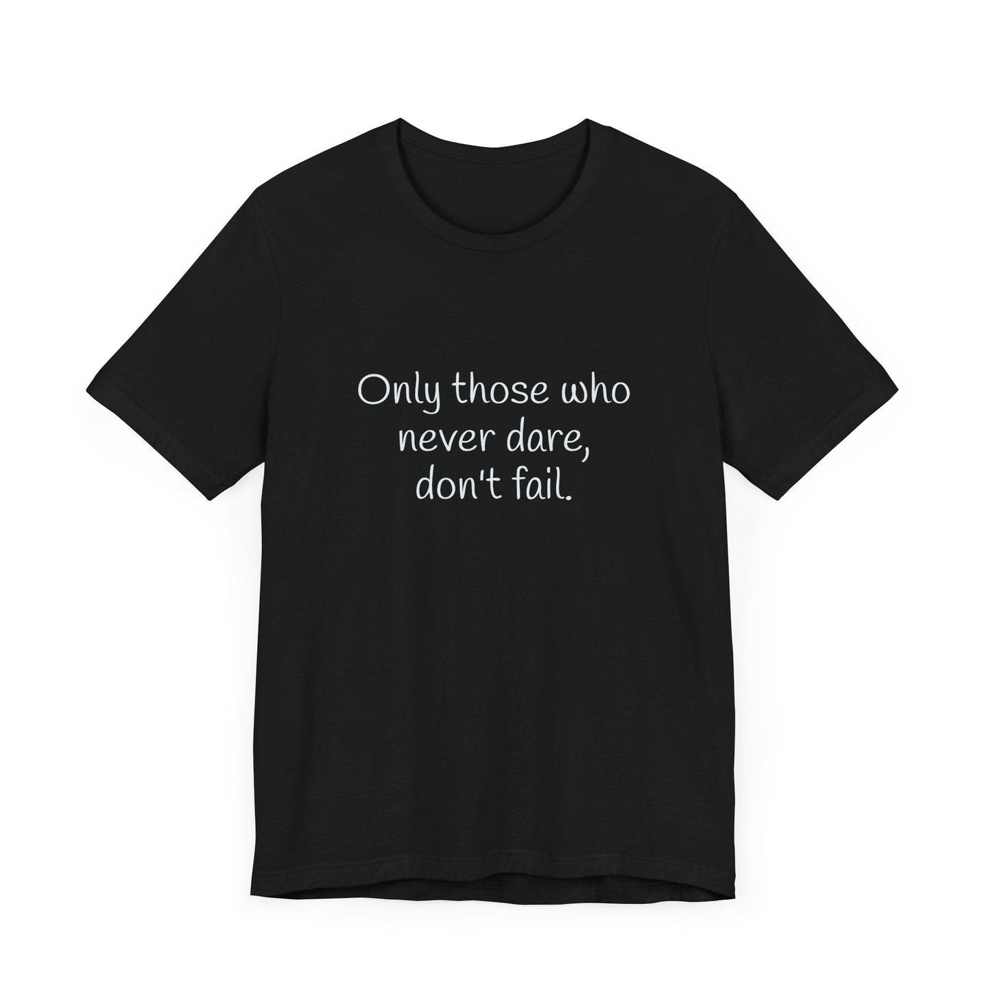 Only those who never fail Inspirational T-Shirt | Unisex Short Sleeve Tee - The Dreamer's Bookshop.