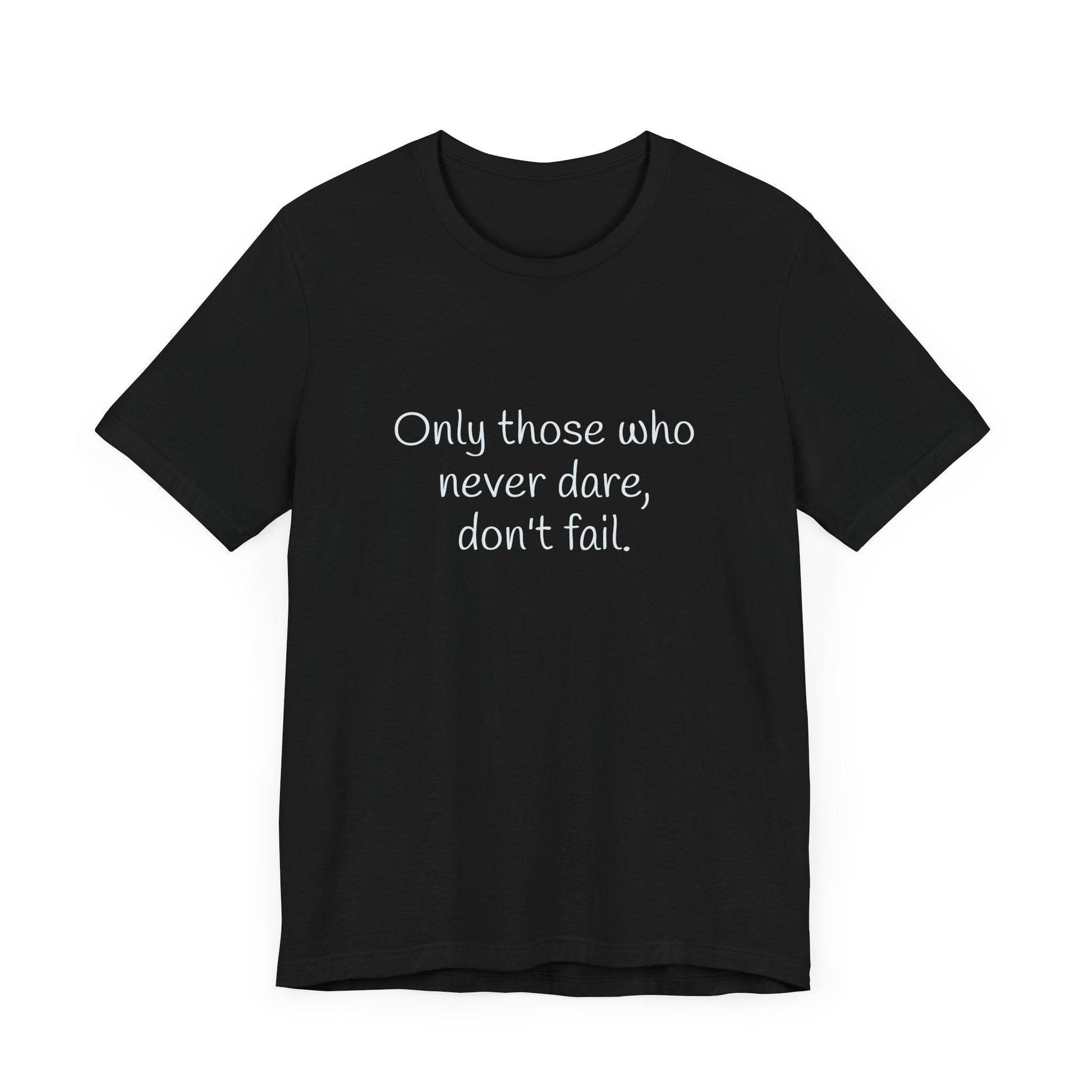 Only those who never fail Inspirational T-Shirt | Unisex Short Sleeve Tee - The Dreamer's Bookshop.