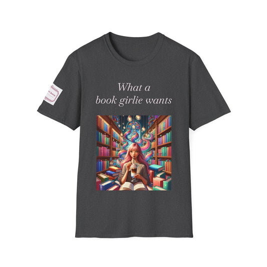 What a Book Girlie Wants Unisex T-Shirt - Perfect for Book Lovers & Reading Enthusiasts - The Dreamer's Bookshop.