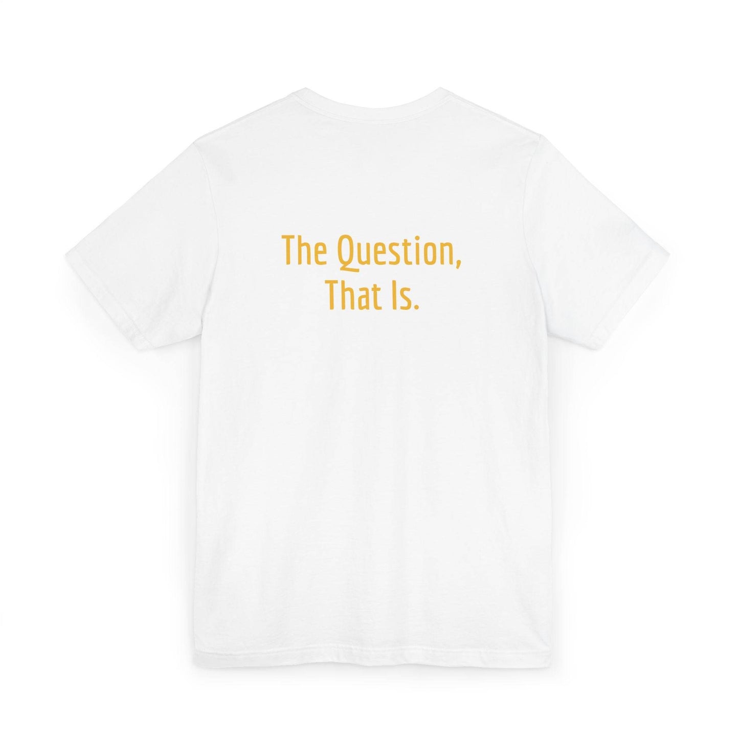 Unisex Jersey T-Shirt - 'To Ask' Philosophical - The Dreamer's Bookshop.