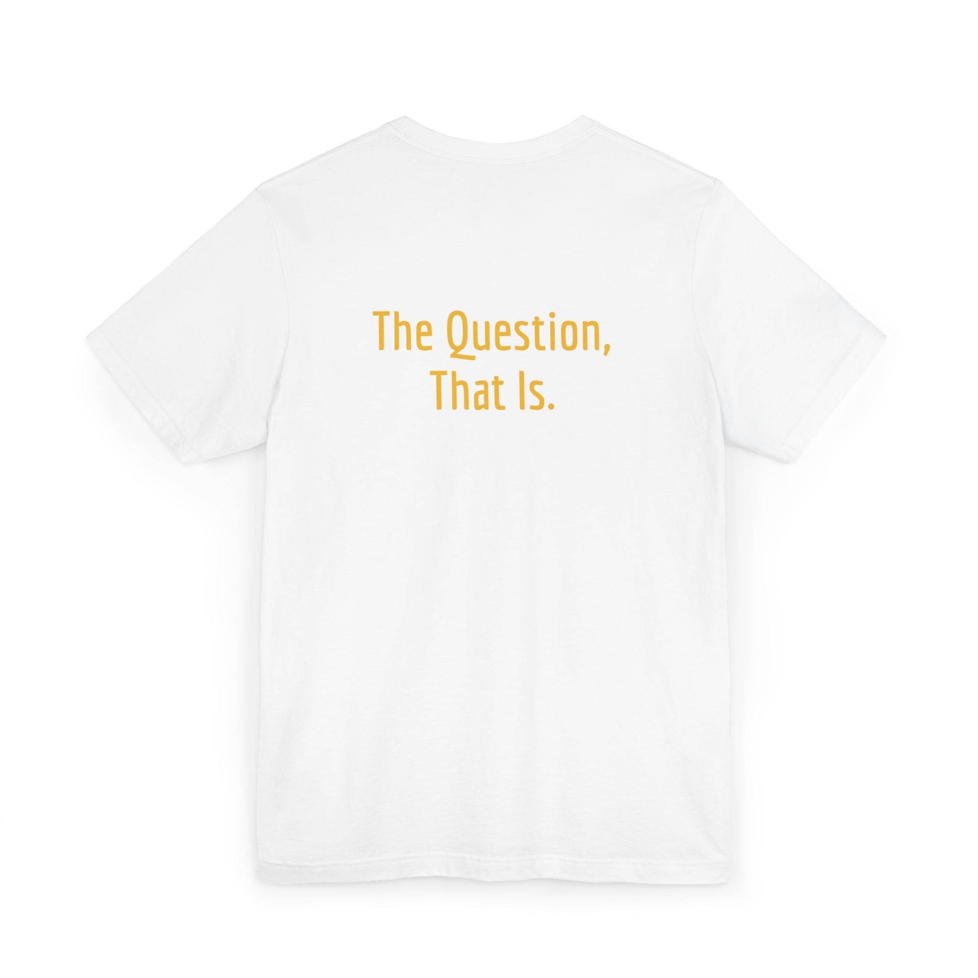 Unisex Jersey T-Shirt - 'To Ask' Philosophical - The Dreamer's Bookshop.