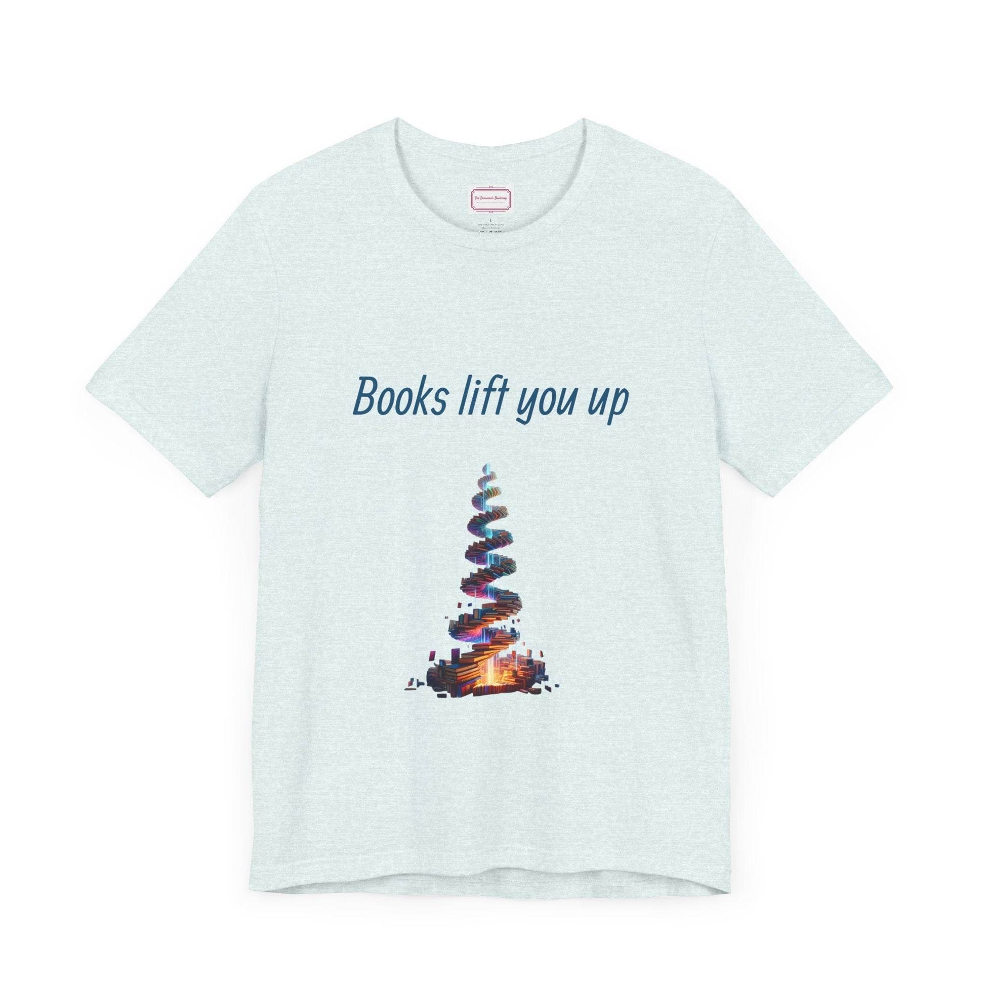 Inspirational Unisex T-shirt - Books Lift You Up - The Dreamer's Bookshop.