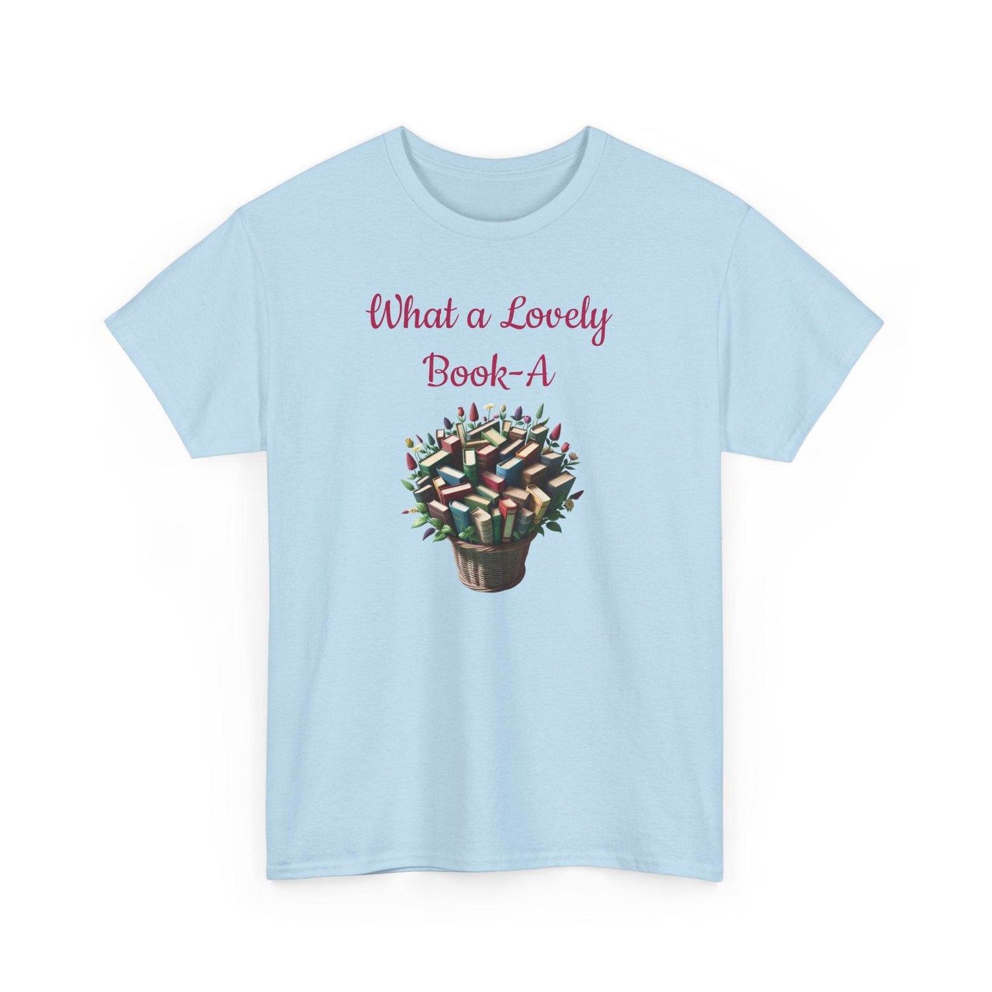 What a Lovely Book-A Unisex Heavy Cotton Tee - Perfect Gift for Book Lovers - The Dreamer's Bookshop.