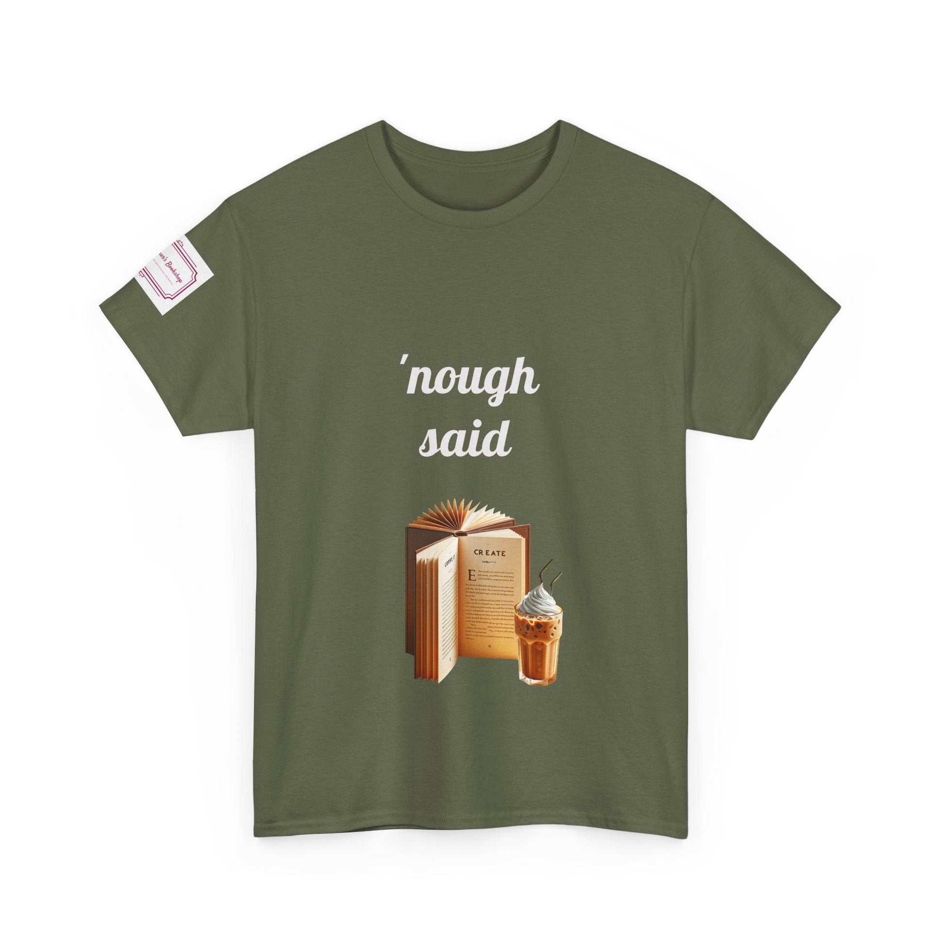 Cozy Book Lover Tee - 'Nough Said Unisex Heavy Cotton T-Shirt - The Dreamer's Bookshop.