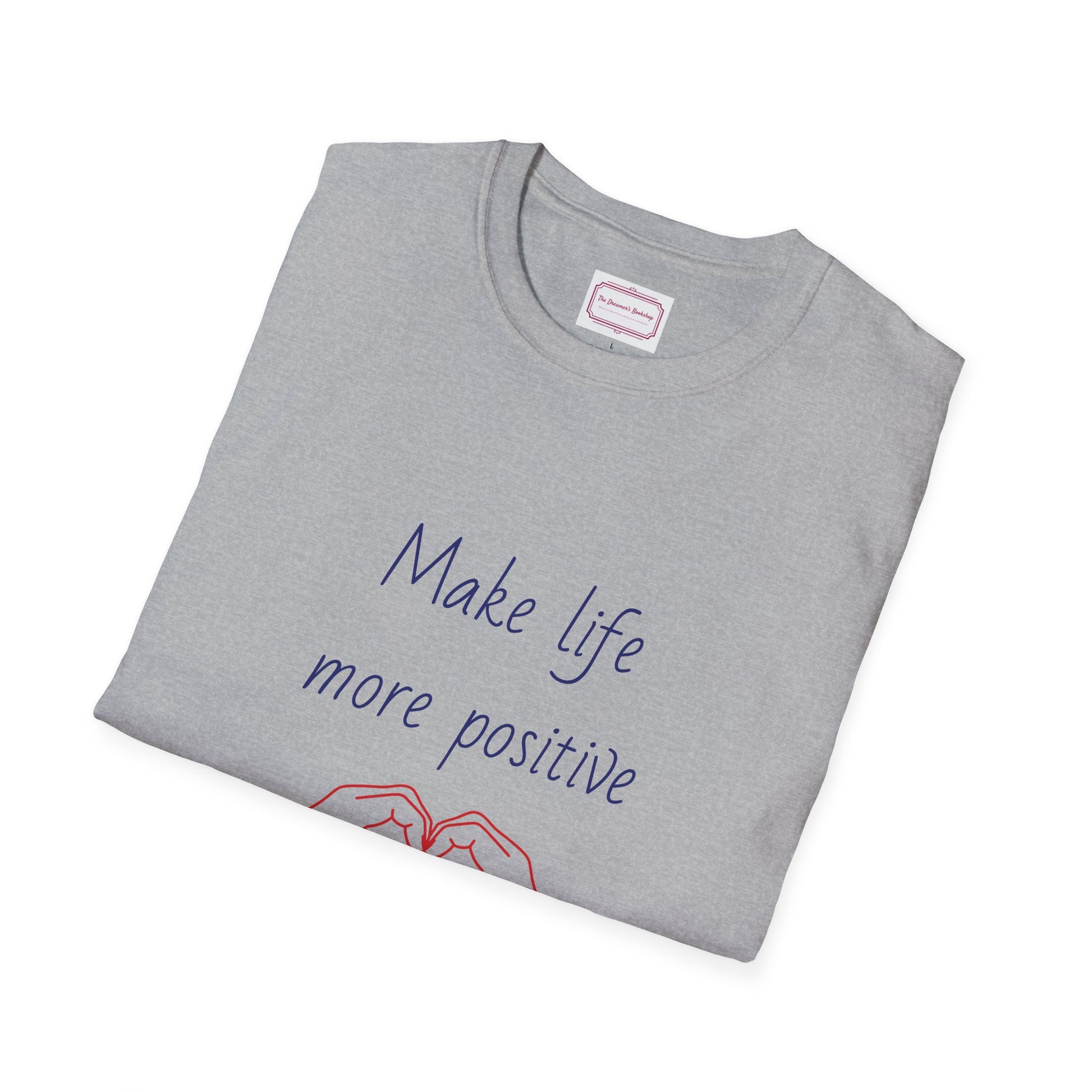 Motivational Unisex Softstyle T-Shirt - "Make Life More Positive" - The Dreamer's Bookshop.