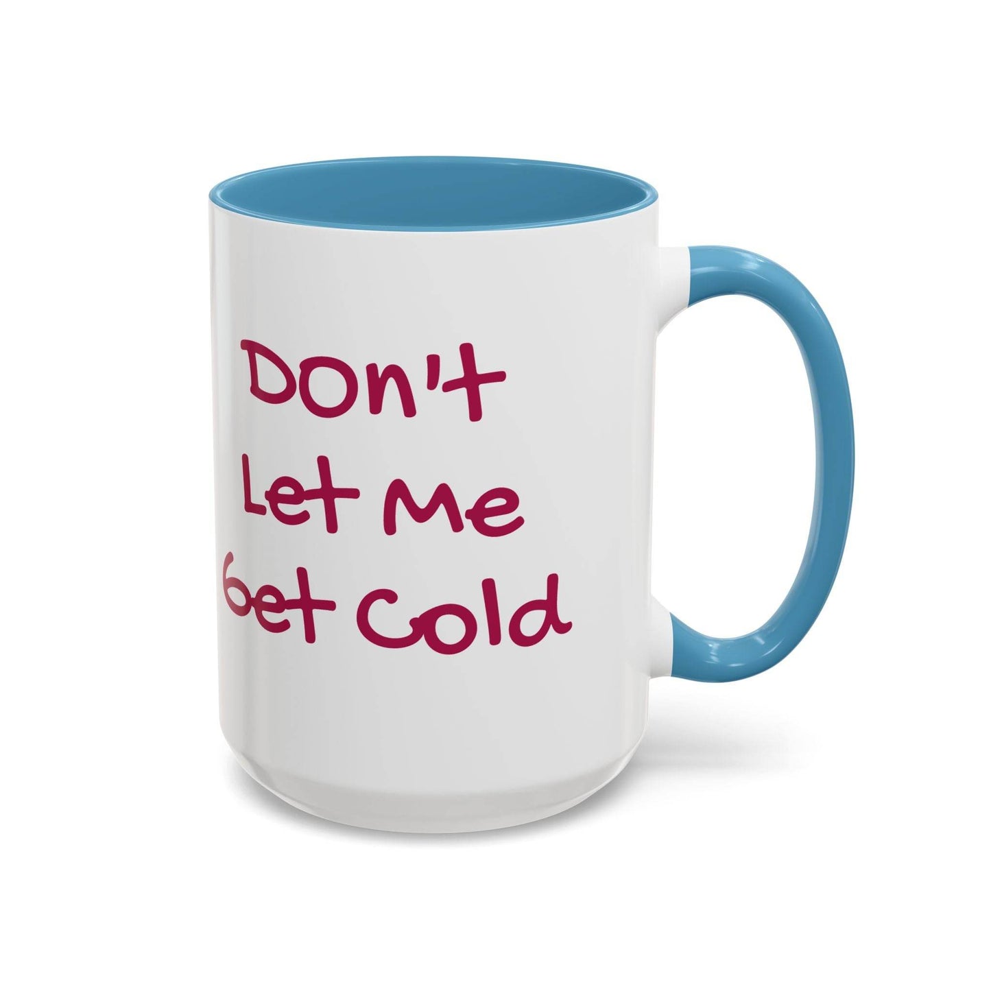 Don't Let Me Get Cold Accent Coffee Mug - Perfect Gift for Coffee Lovers - The Dreamer's Bookshop.