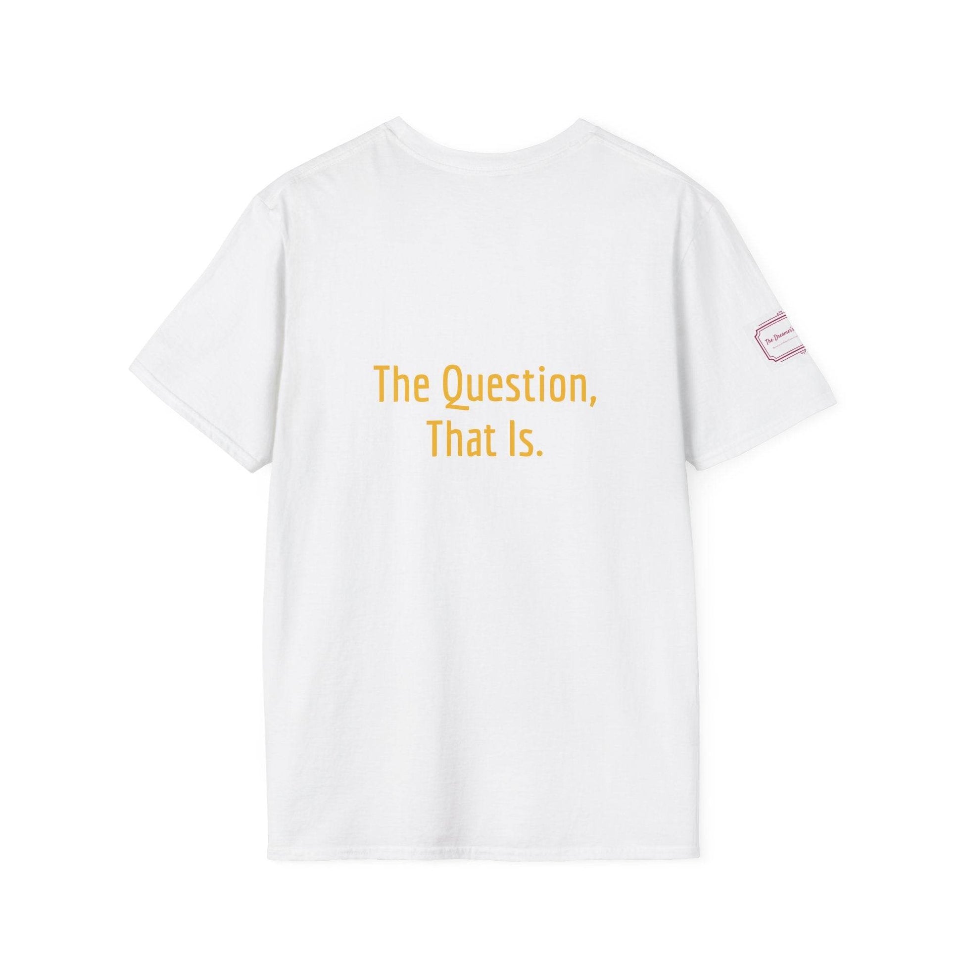 Inspirational Unisex Softstyle T-Shirt - 'To Ask' Philosophical Design - The Dreamer's Bookshop.