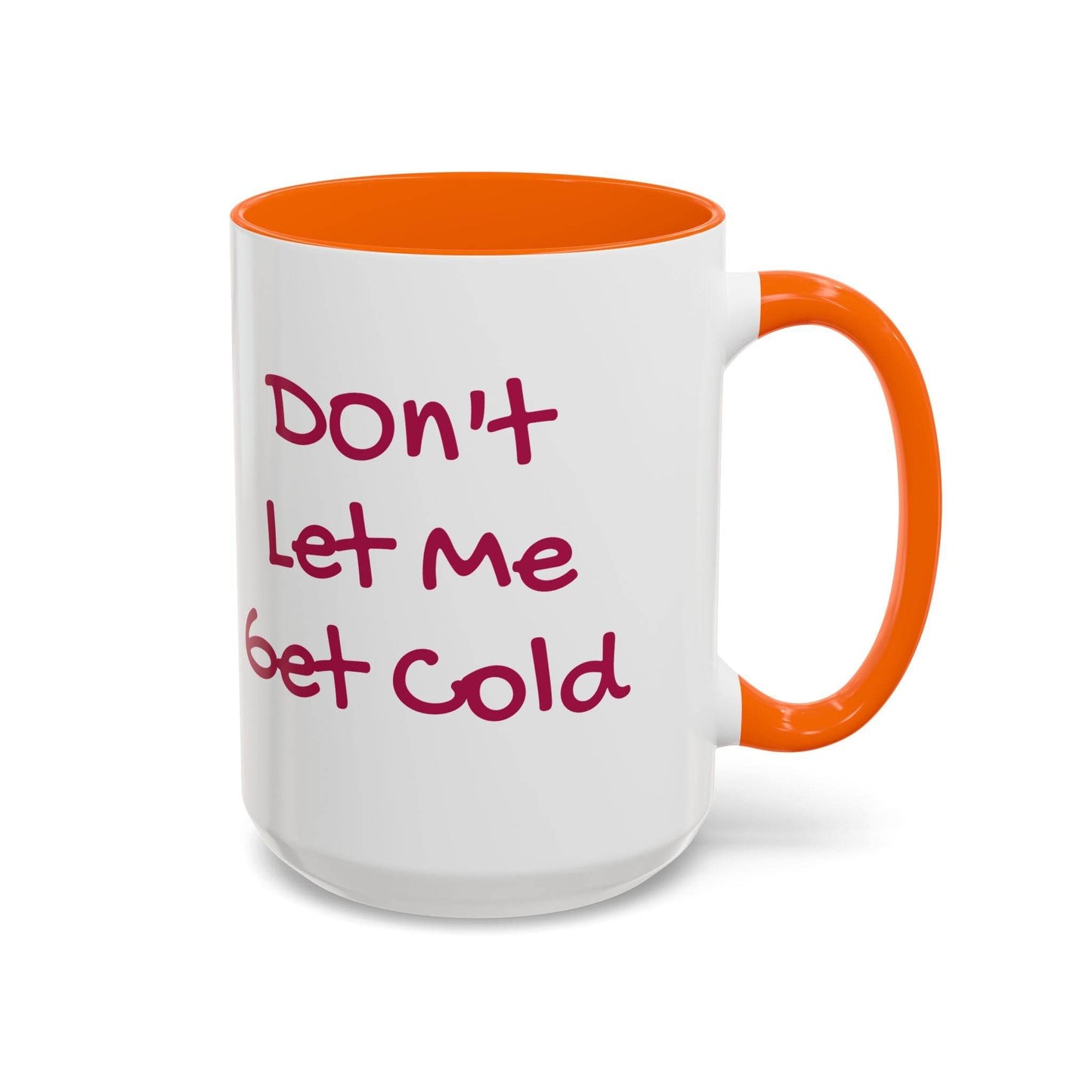 Don't Let Me Get Cold Accent Coffee Mug - Perfect Gift for Coffee Lovers - The Dreamer's Bookshop.