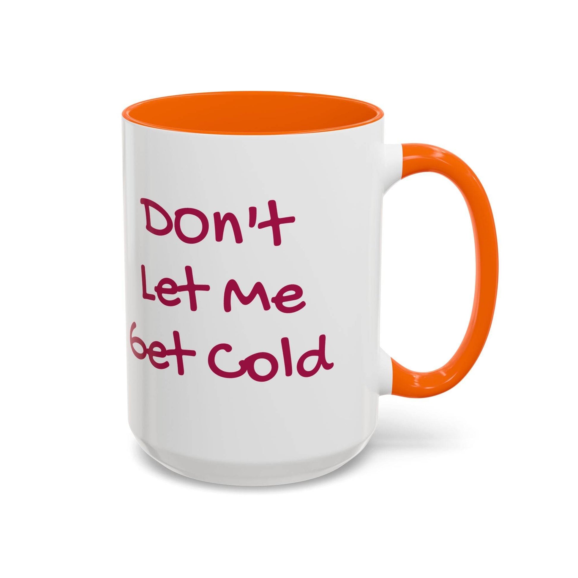 Don't Let Me Get Cold Accent Coffee Mug - Perfect Gift for Coffee Lovers - The Dreamer's Bookshop.