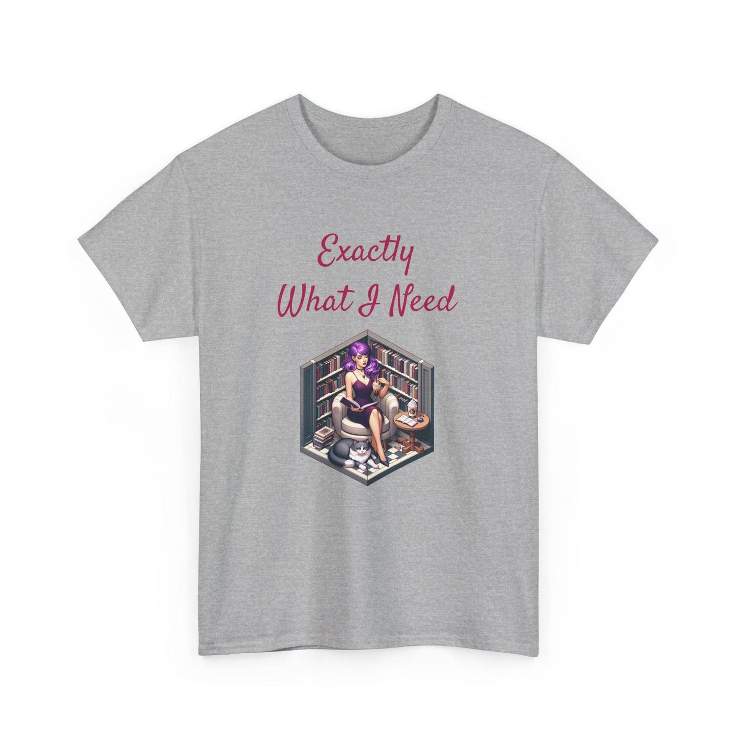 What I Need - A Unisex Heavy Cotton Tee - Perfect Gift for Book Lovers - The Dreamer's Bookshop.