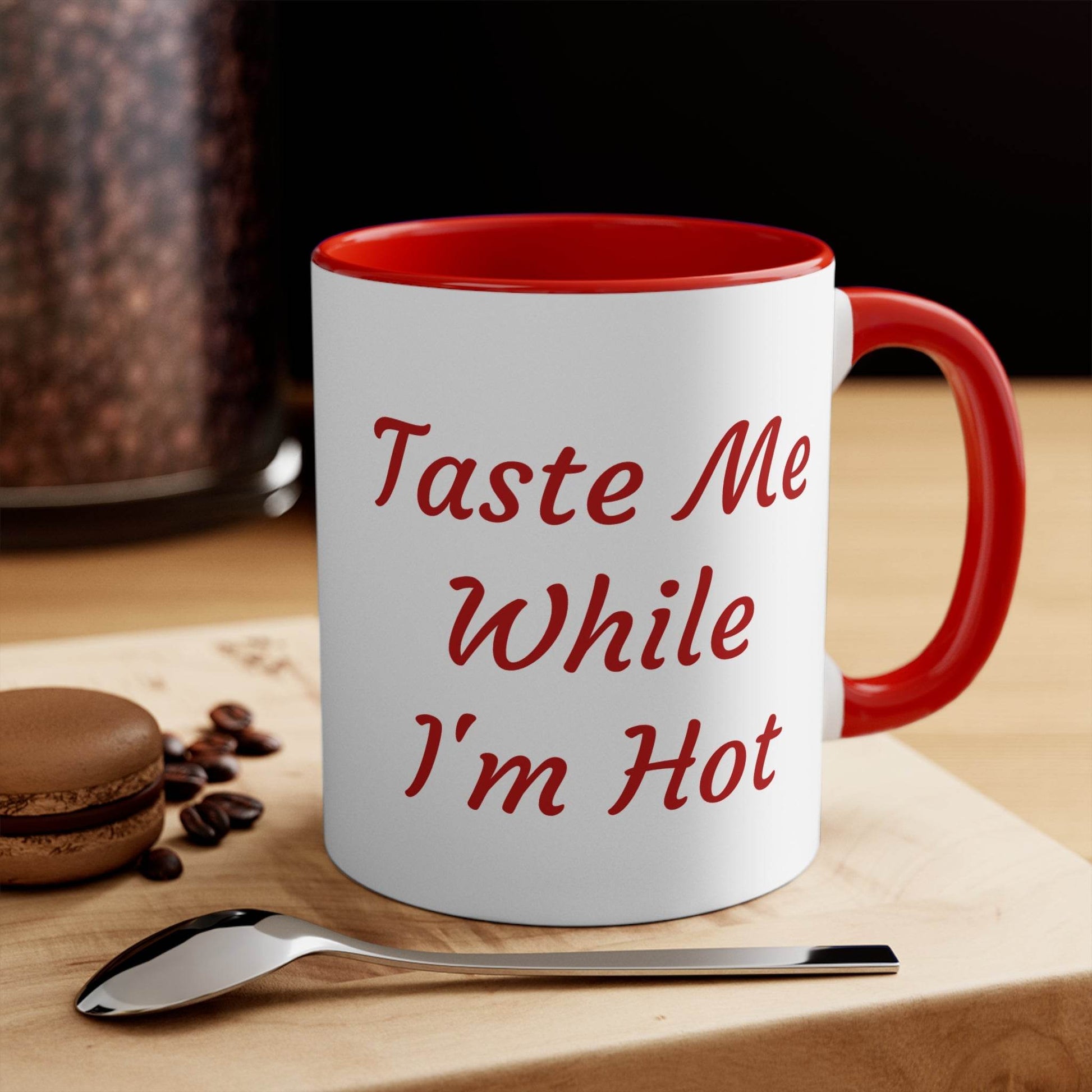 Funny Colorful Accent Mug - 11oz Taste Me While I'm Hot Coffee Cup - The Dreamer's Bookshop.