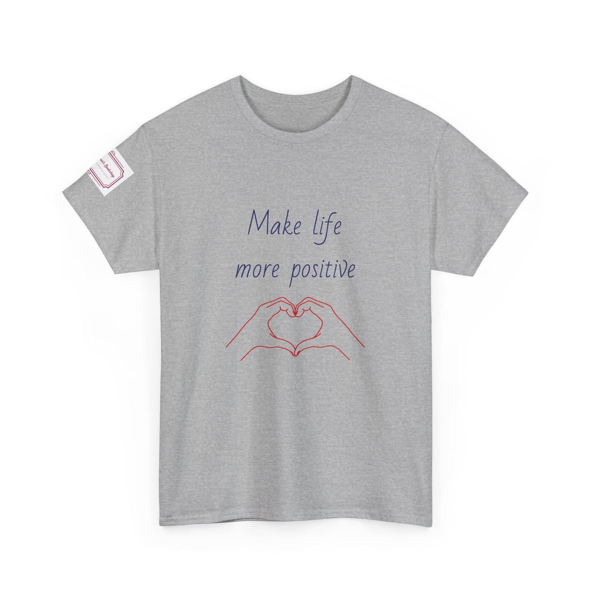 Make Life More Positive Unisex Heavy Cotton Tee - The Dreamer's Bookshop.