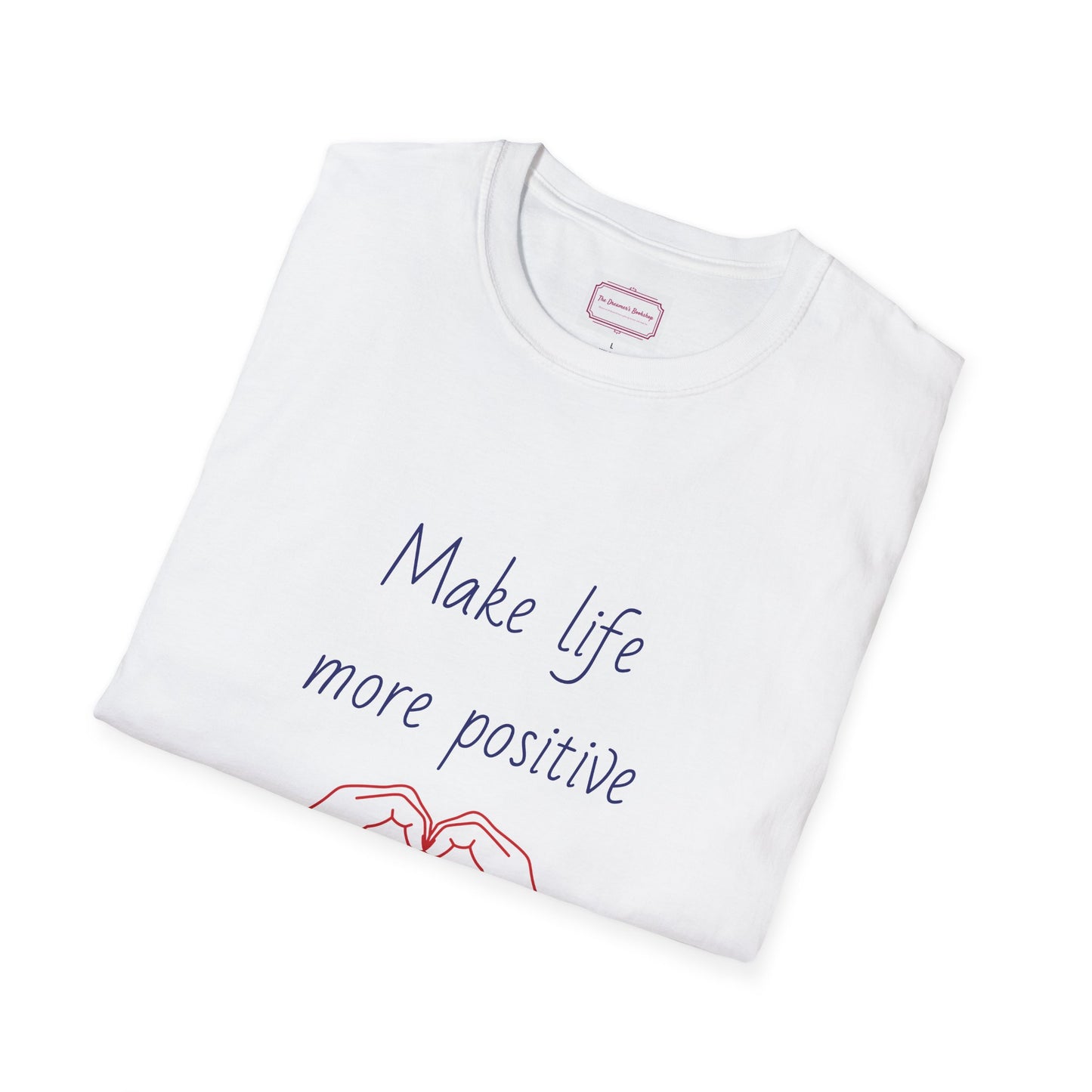 Motivational Unisex Softstyle T-Shirt - "Make Life More Positive" - The Dreamer's Bookshop.