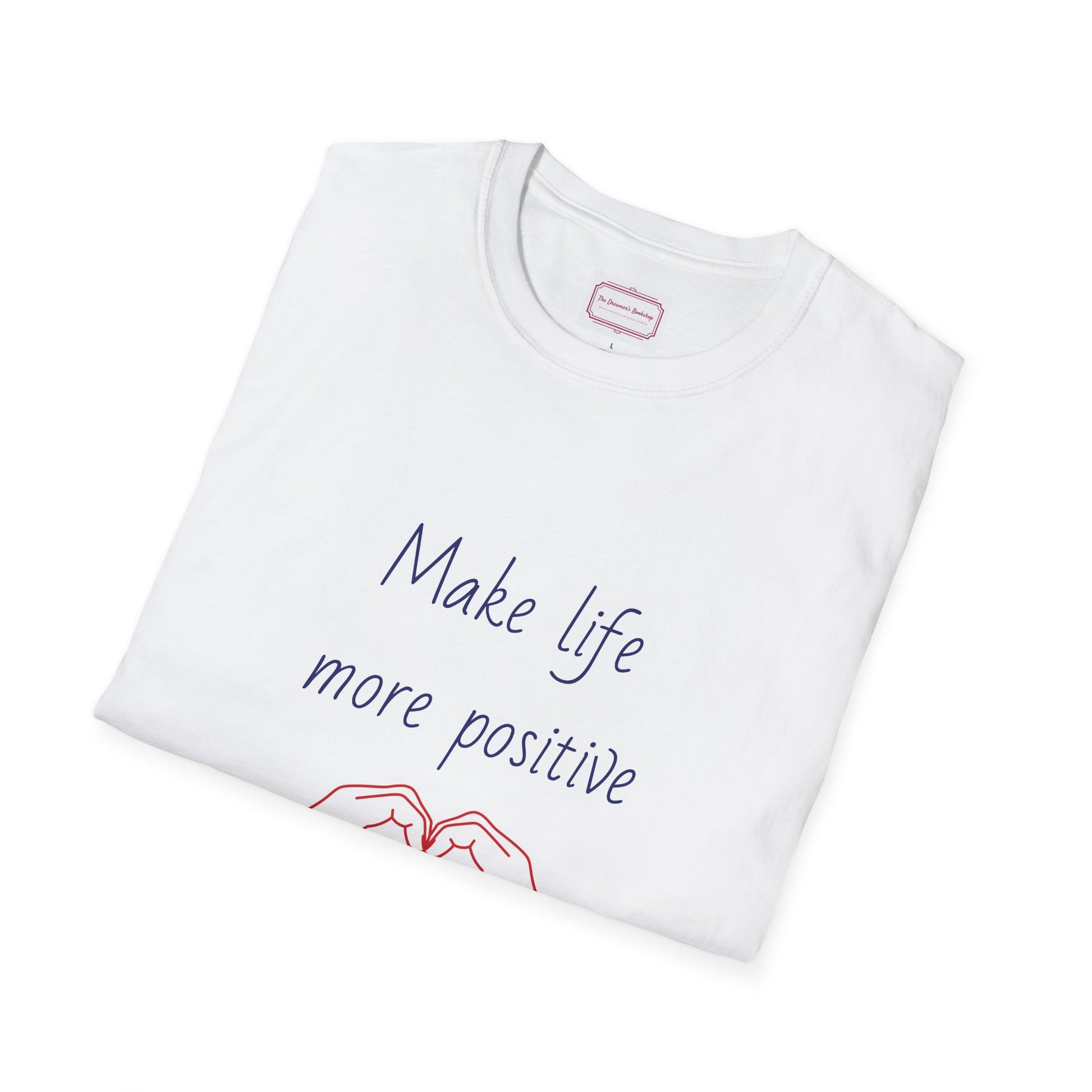 Motivational Unisex Softstyle T-Shirt - "Make Life More Positive" - The Dreamer's Bookshop.
