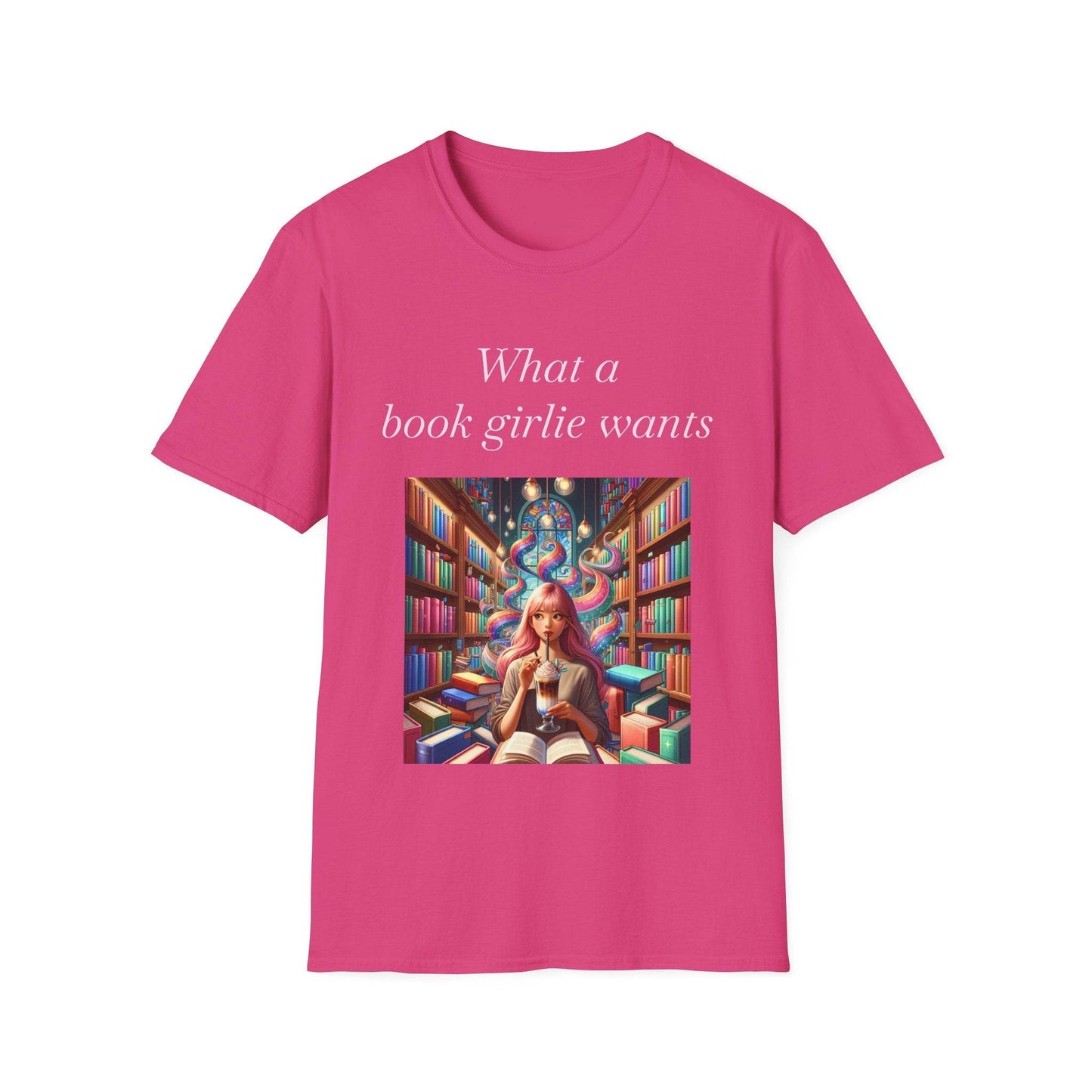 Book Lover Unisex Softstyle T-Shirt - 'What a Book Girlie Wants' - The Dreamer's Bookshop.