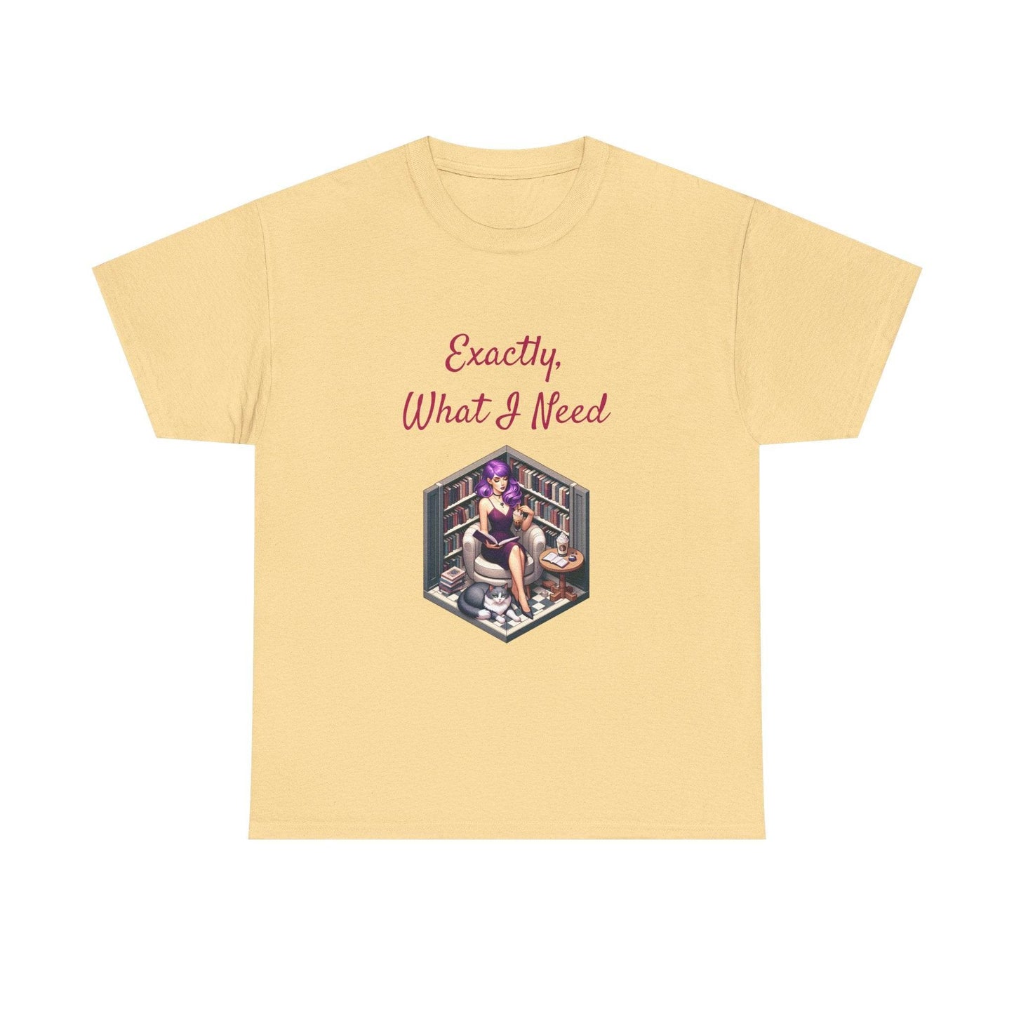 What I Need - A Unisex Heavy Cotton Tee - Perfect for Book Lovers - The Dreamer's Bookshop.