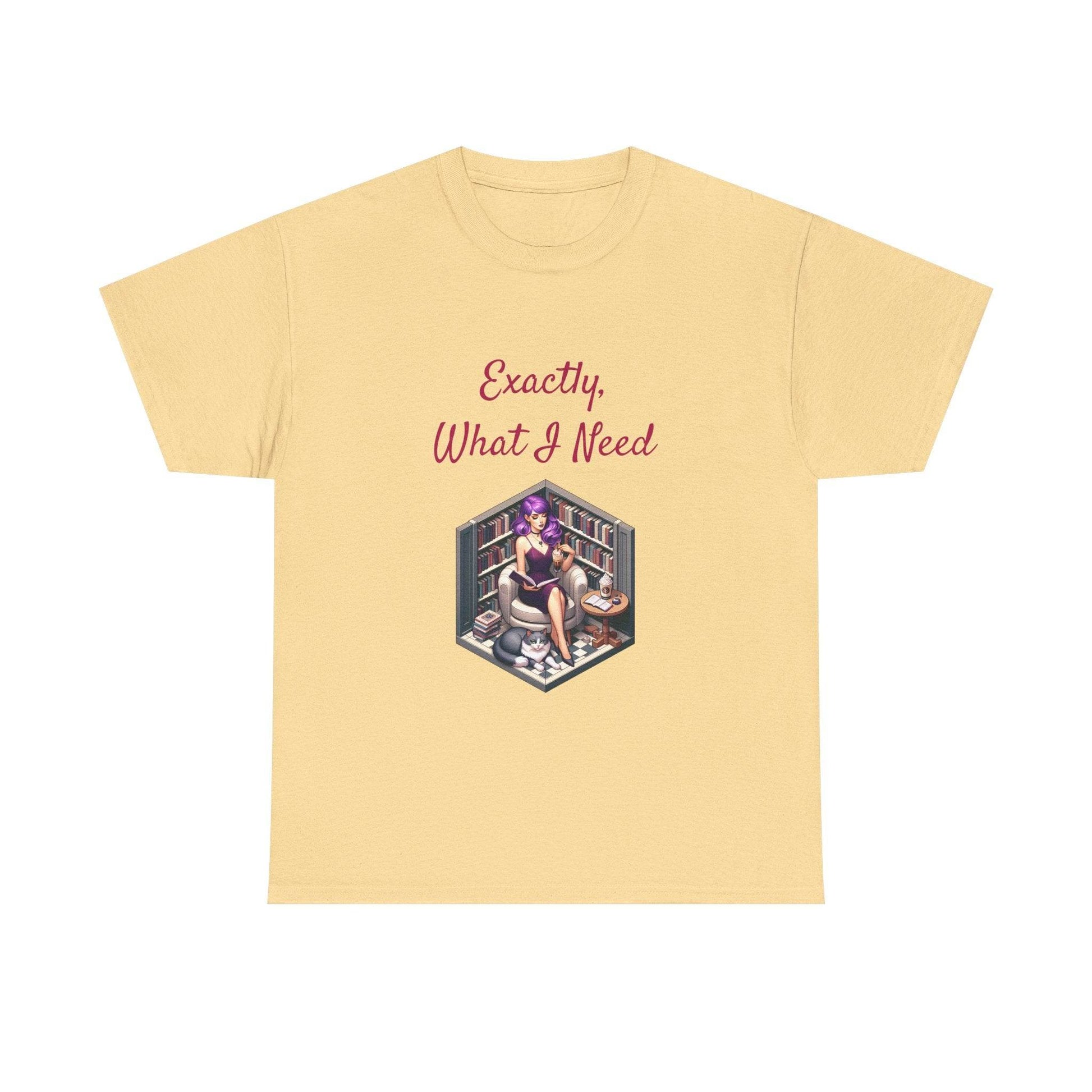What I Need - A Unisex Heavy Cotton Tee - Perfect for Book Lovers - The Dreamer's Bookshop.