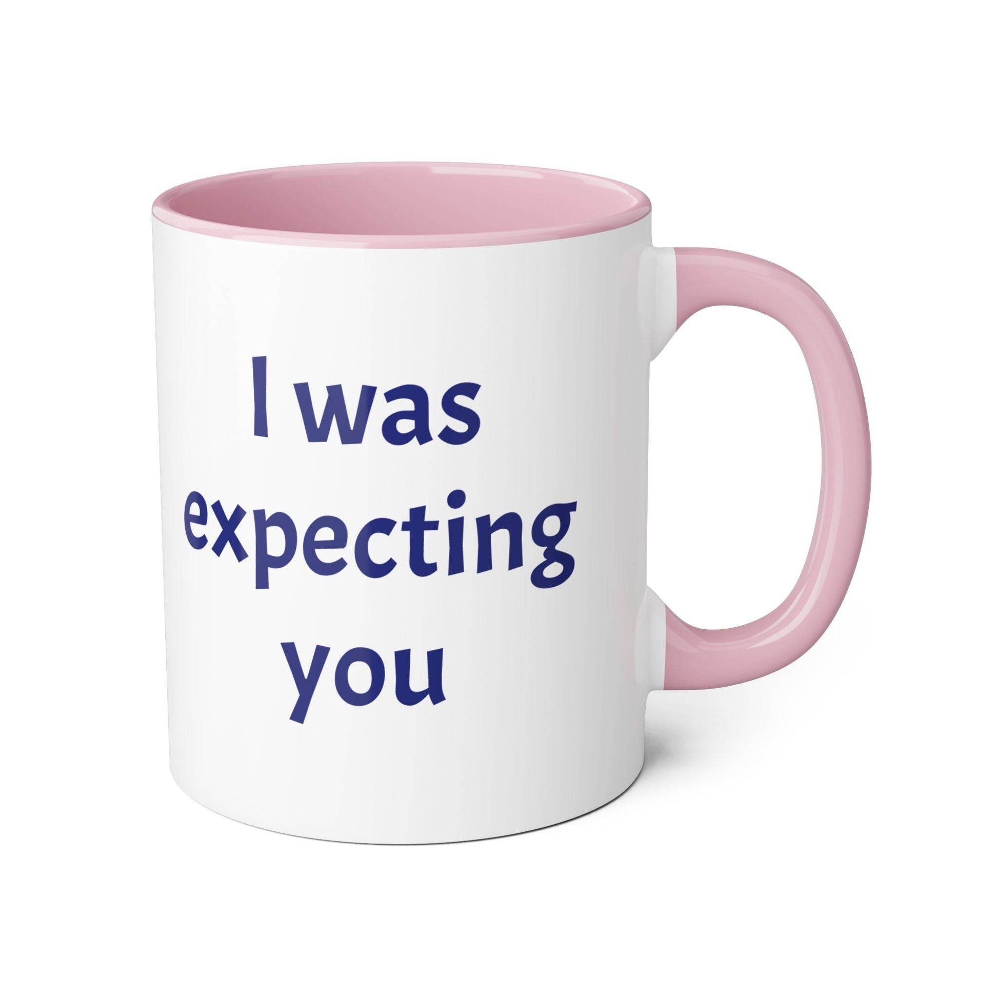 I was expecting You Accent Mug - 11oz Cup for Coffee Lovers - The Dreamer's Bookshop.